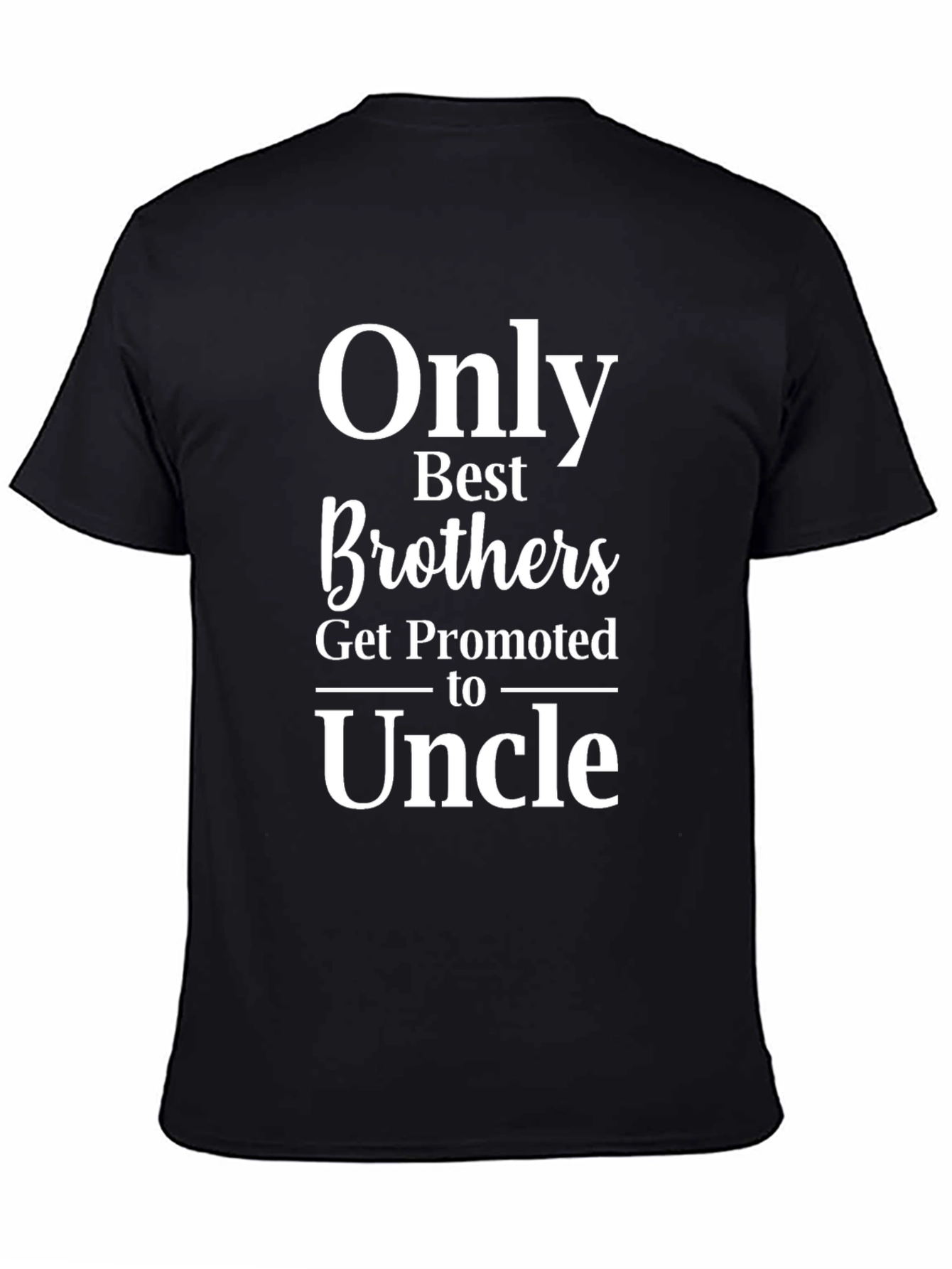 Only Best Brothers Get Promoted to Uncle T-Shirt