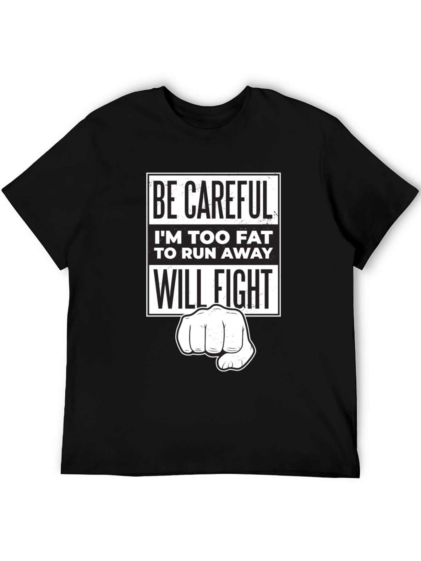 Funny Sarcastic Graphic T-Shirt - Be Careful Ill Fight!