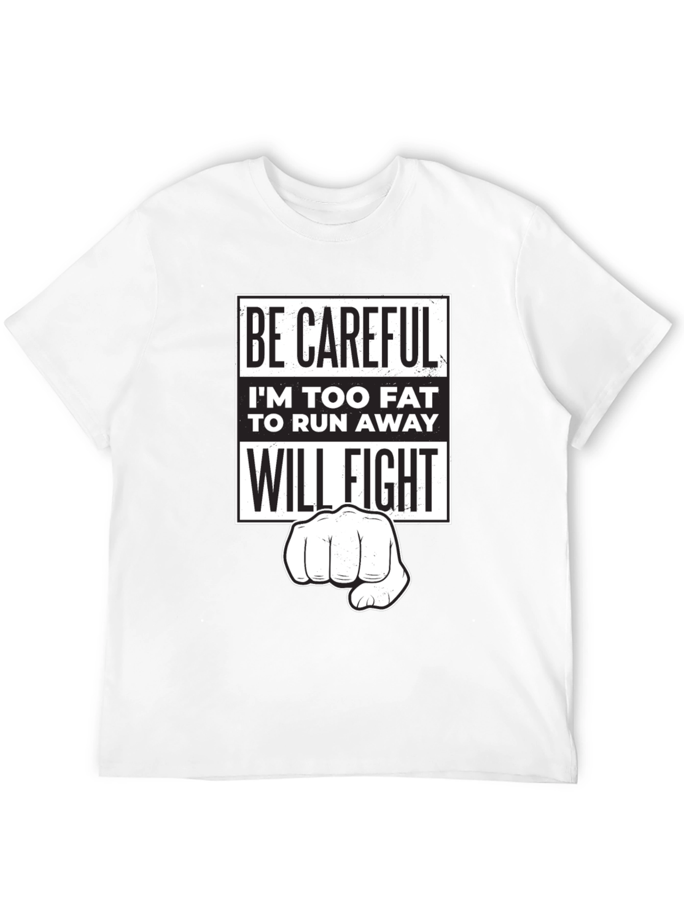 Funny Sarcastic Graphic T-Shirt - Be Careful Ill Fight!