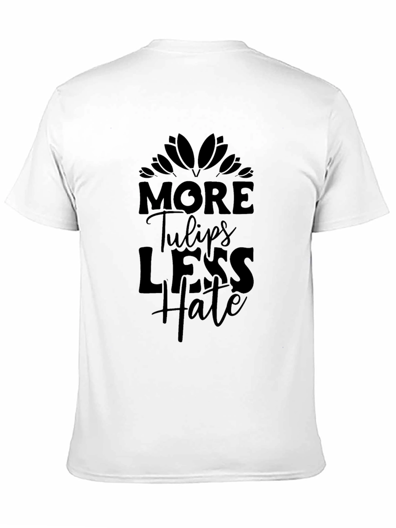More Tulips Less Hate Black T-Shirt