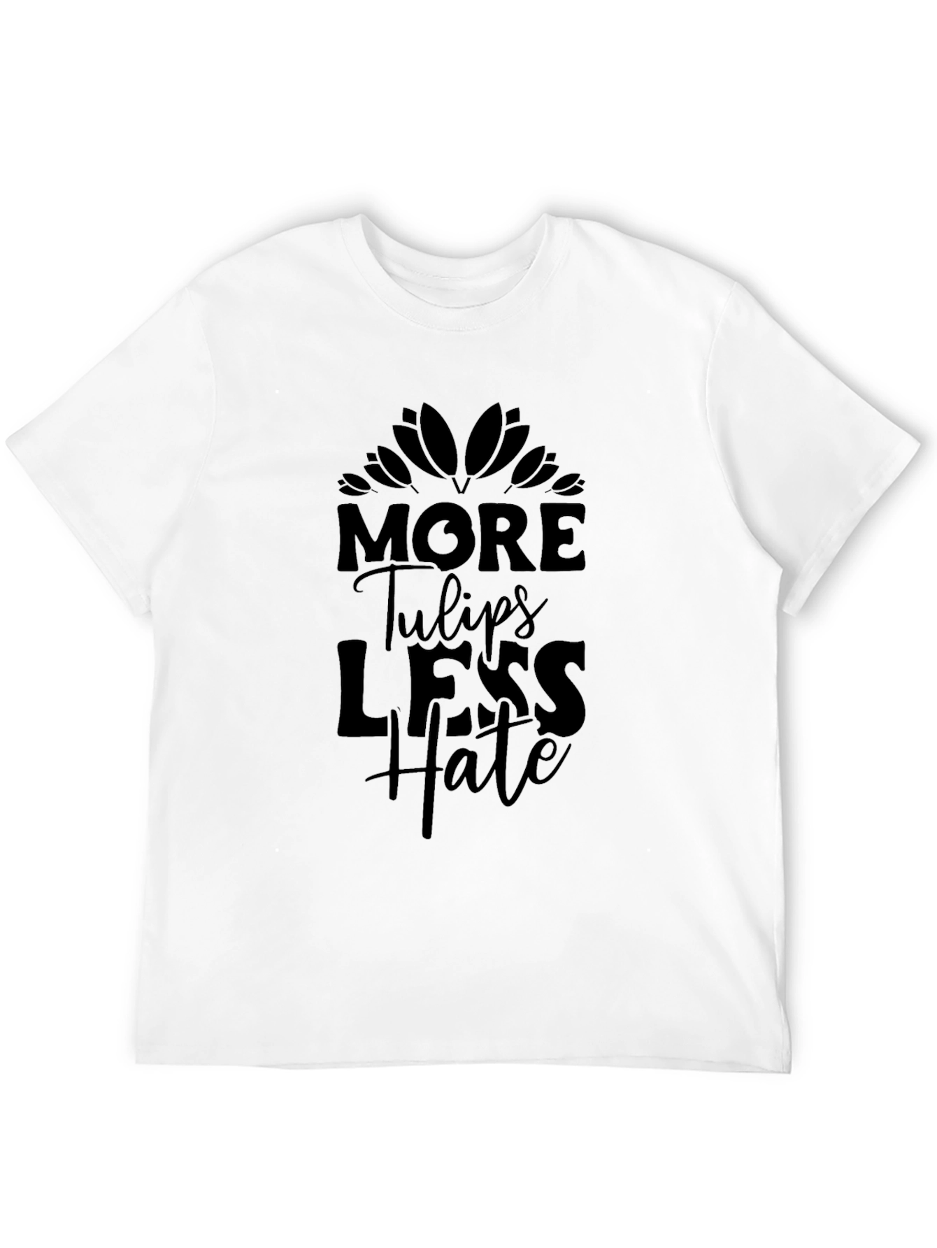 More Tulips Less Hate Black T-Shirt
