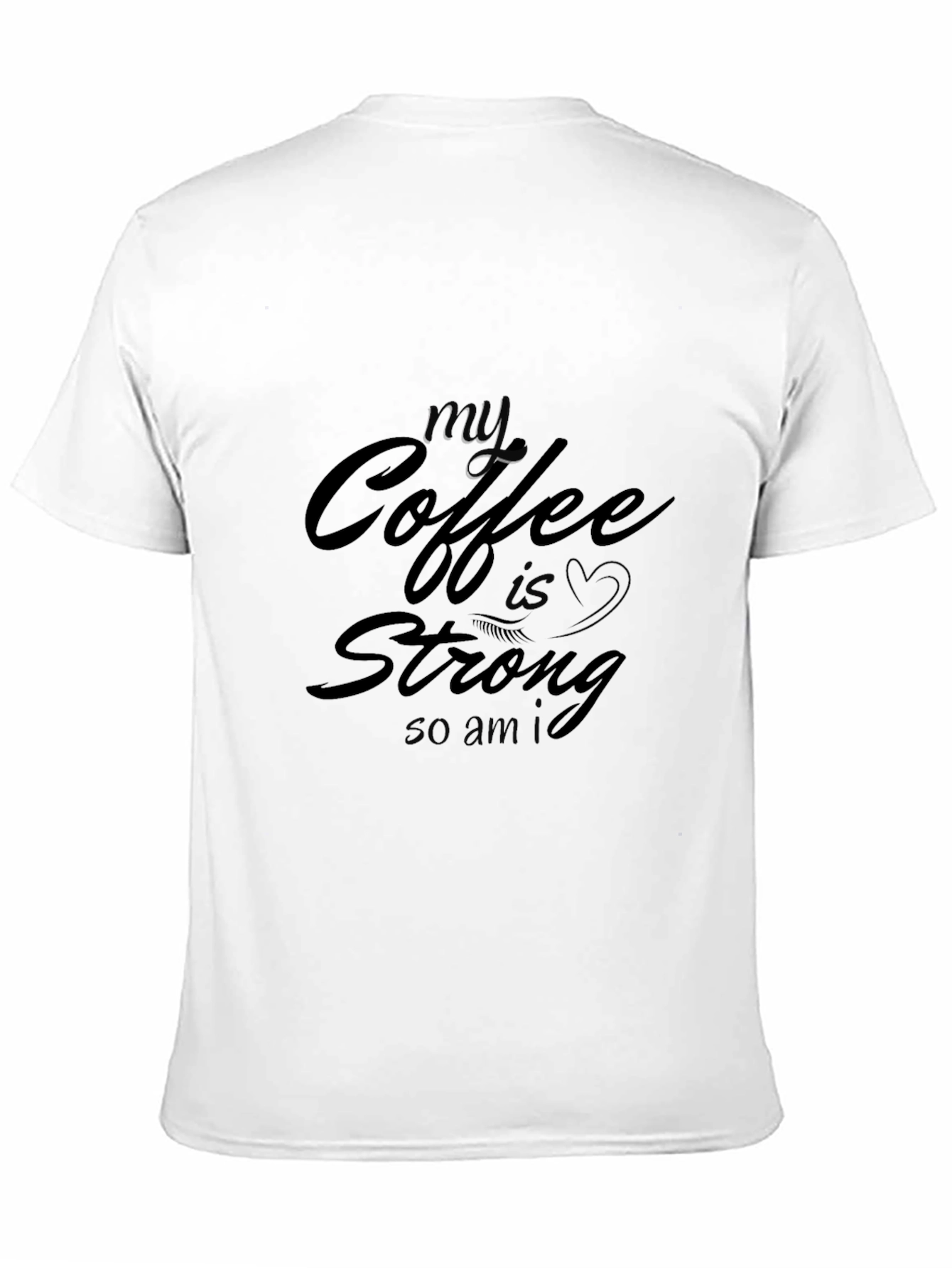 My Coffee Is Strong T-Shirt - Black Cotton Tee