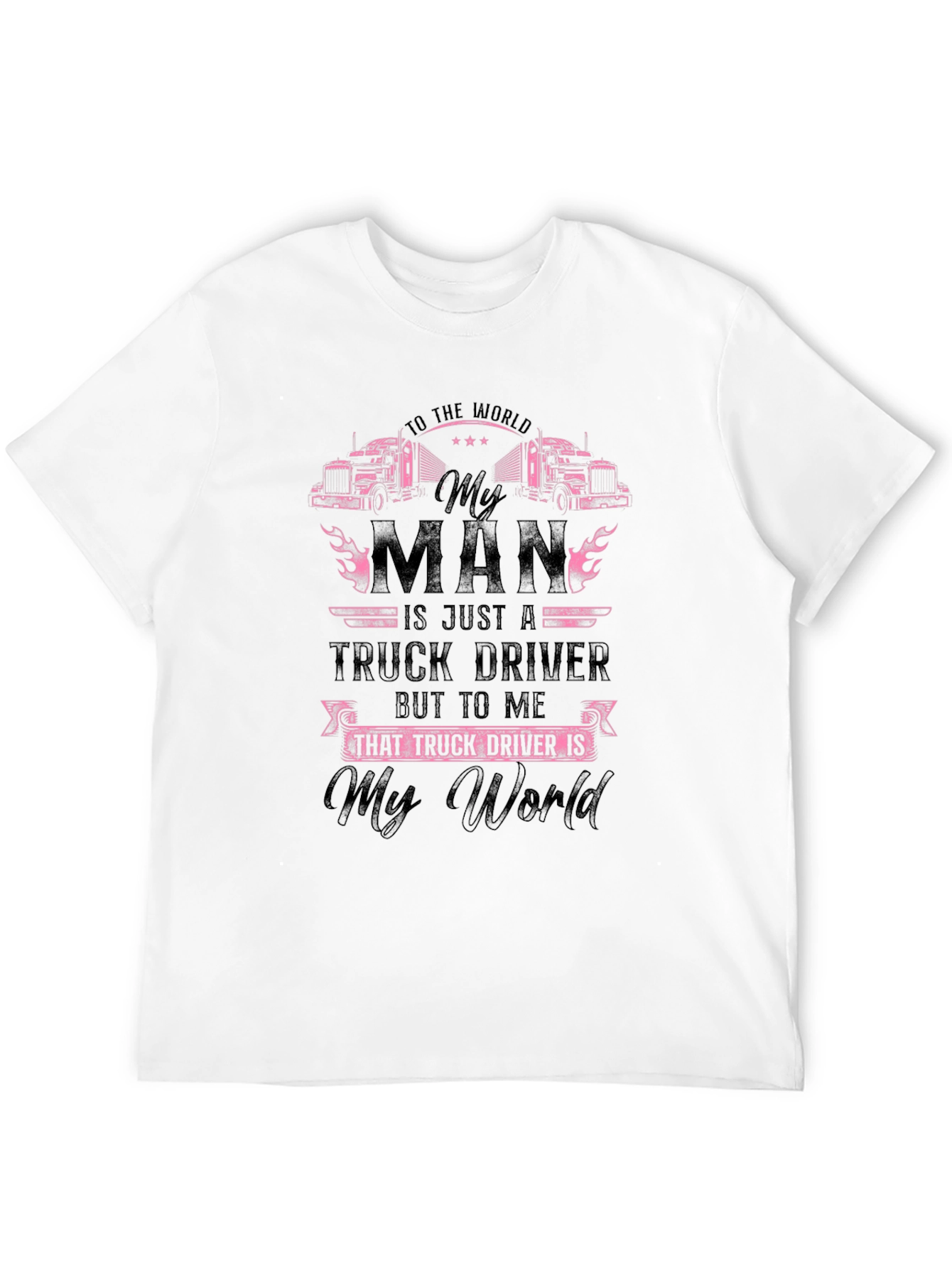 Truck Driver My Man T-Shirt
