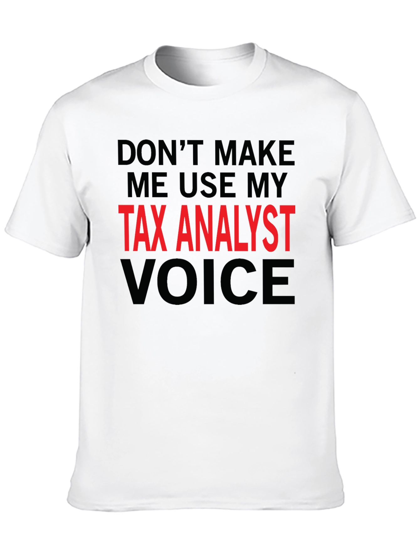 Tax Analyst Voice T-Shirt - Funny Job Gift