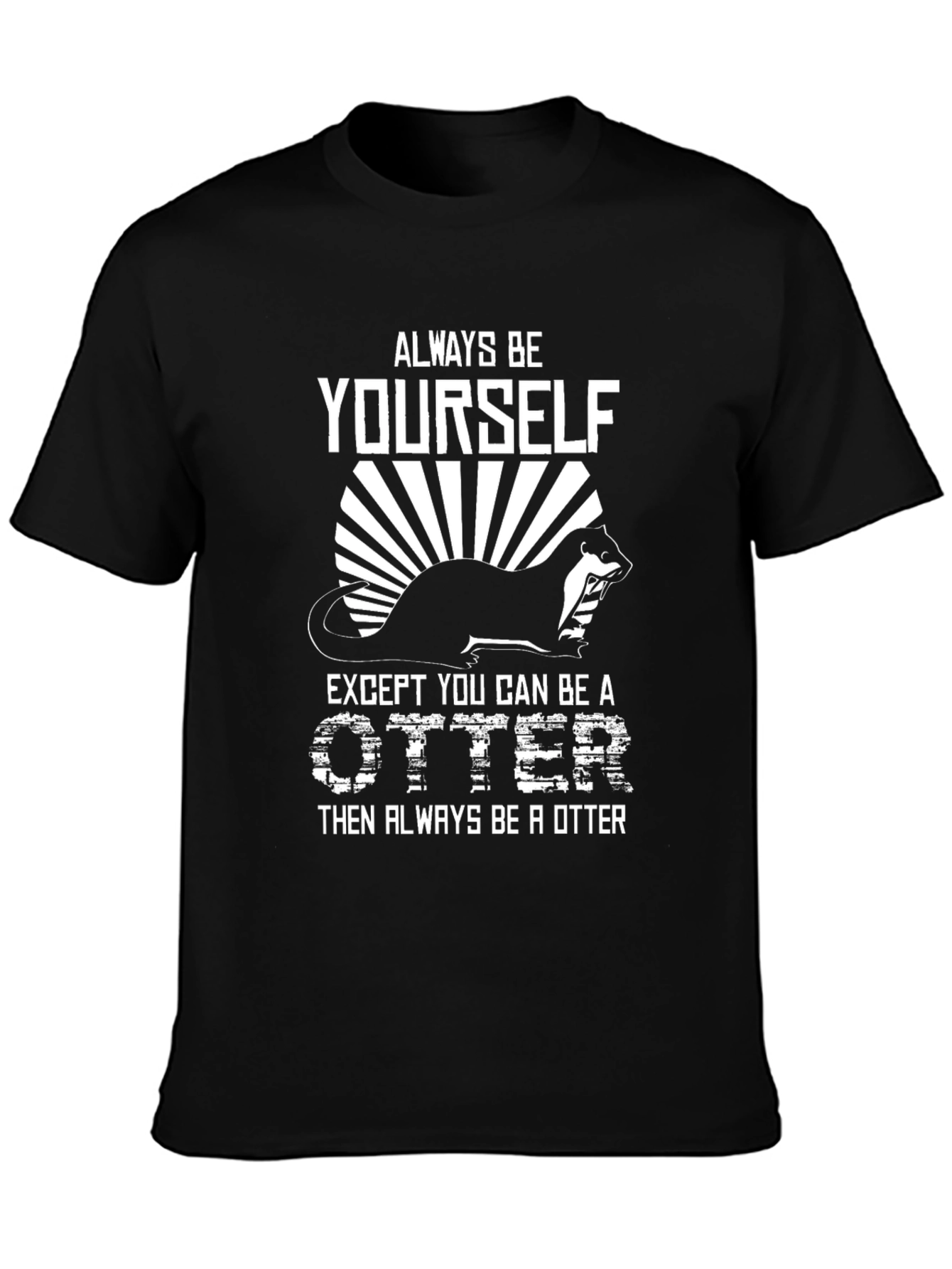 Always Be Yourself Otter Graphic Tee