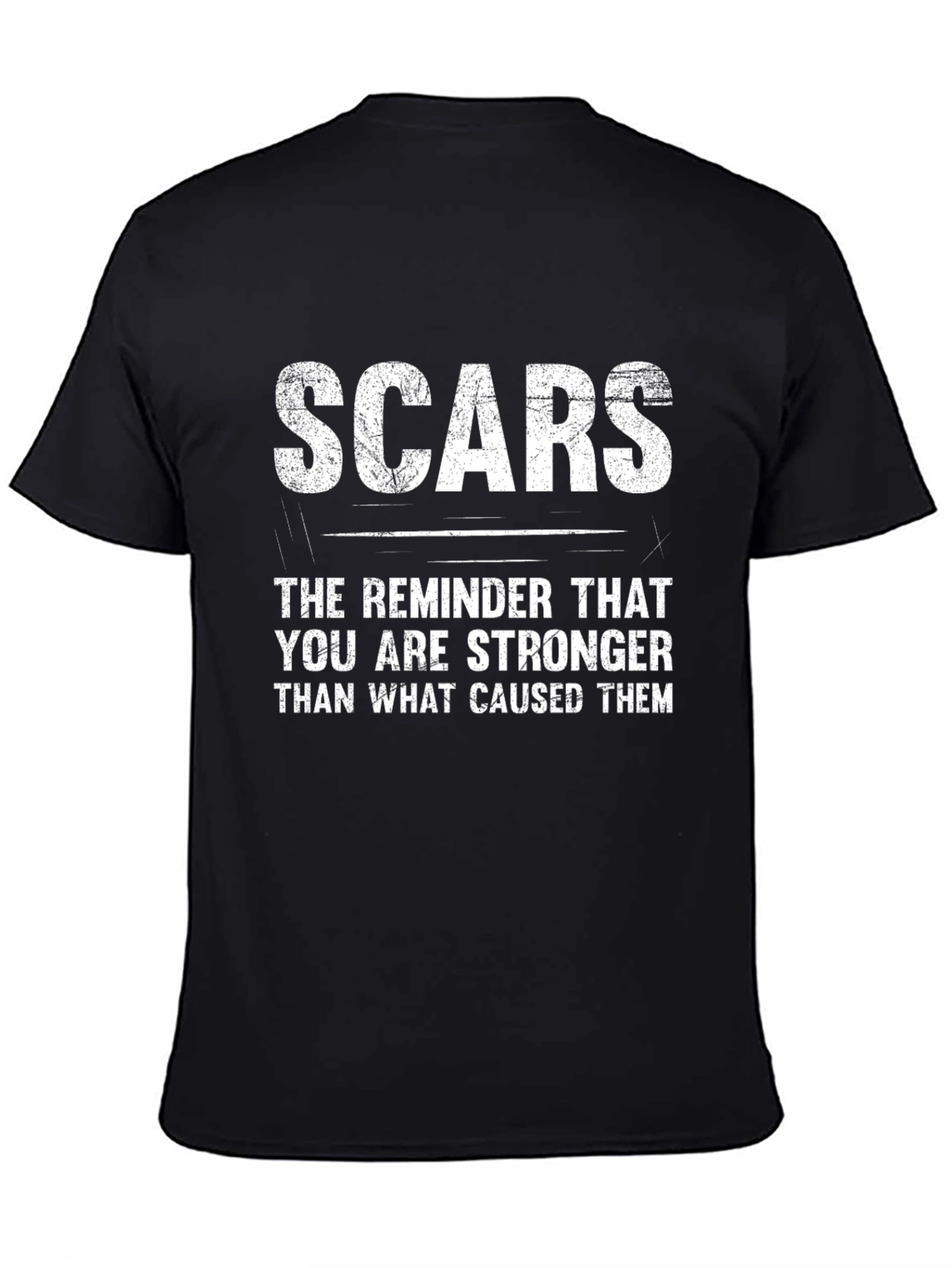 Scars Reminder Stronger T-Shirt