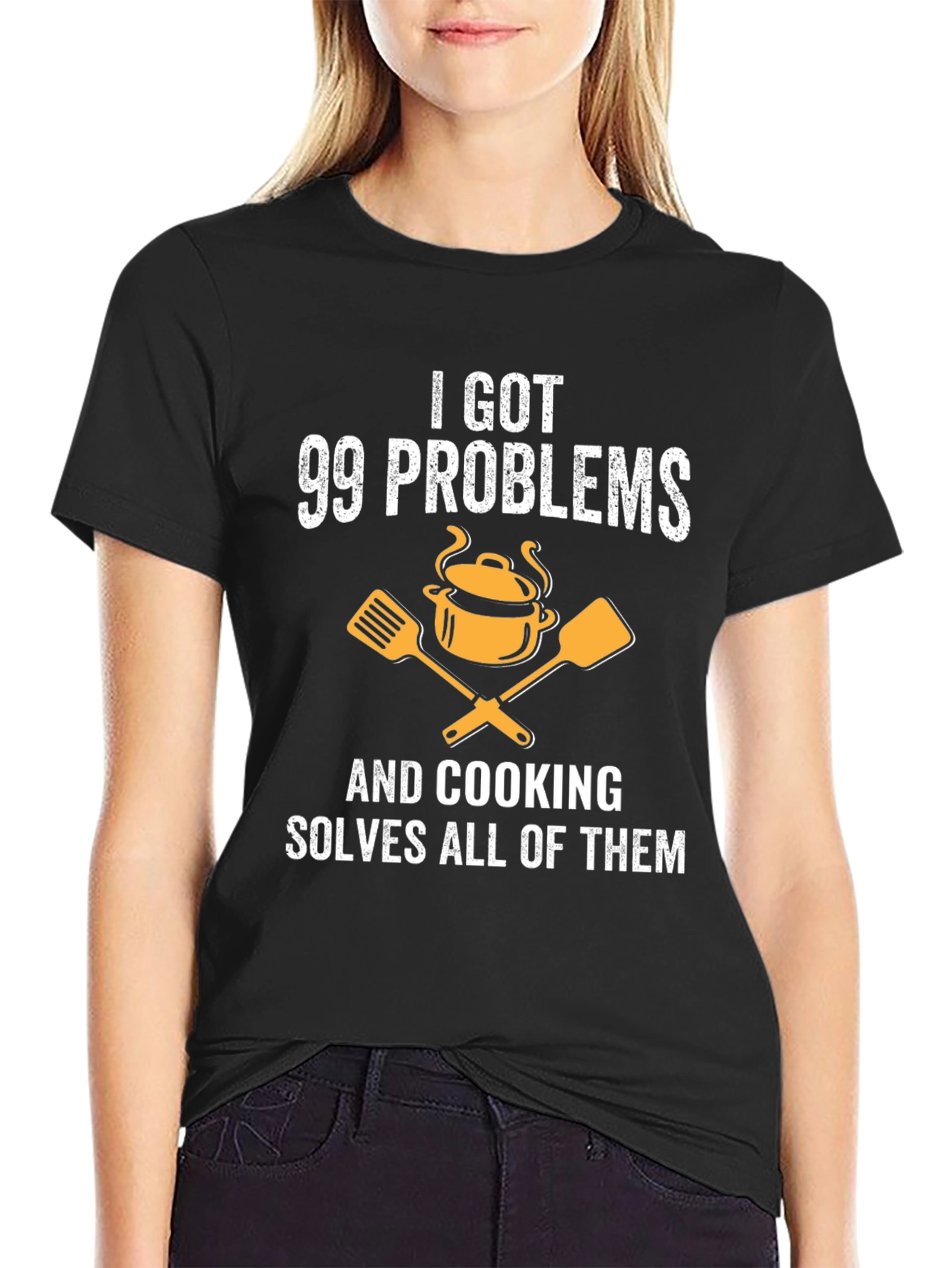 I Got 99 Problems Cooking T-Shirt