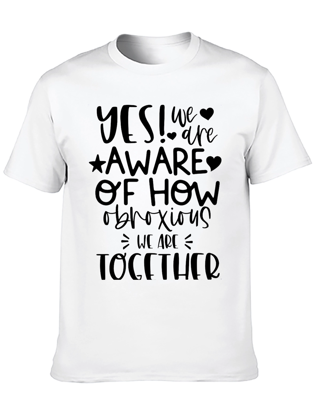 Funny Graphic T-Shirt: Obnoxious Together
