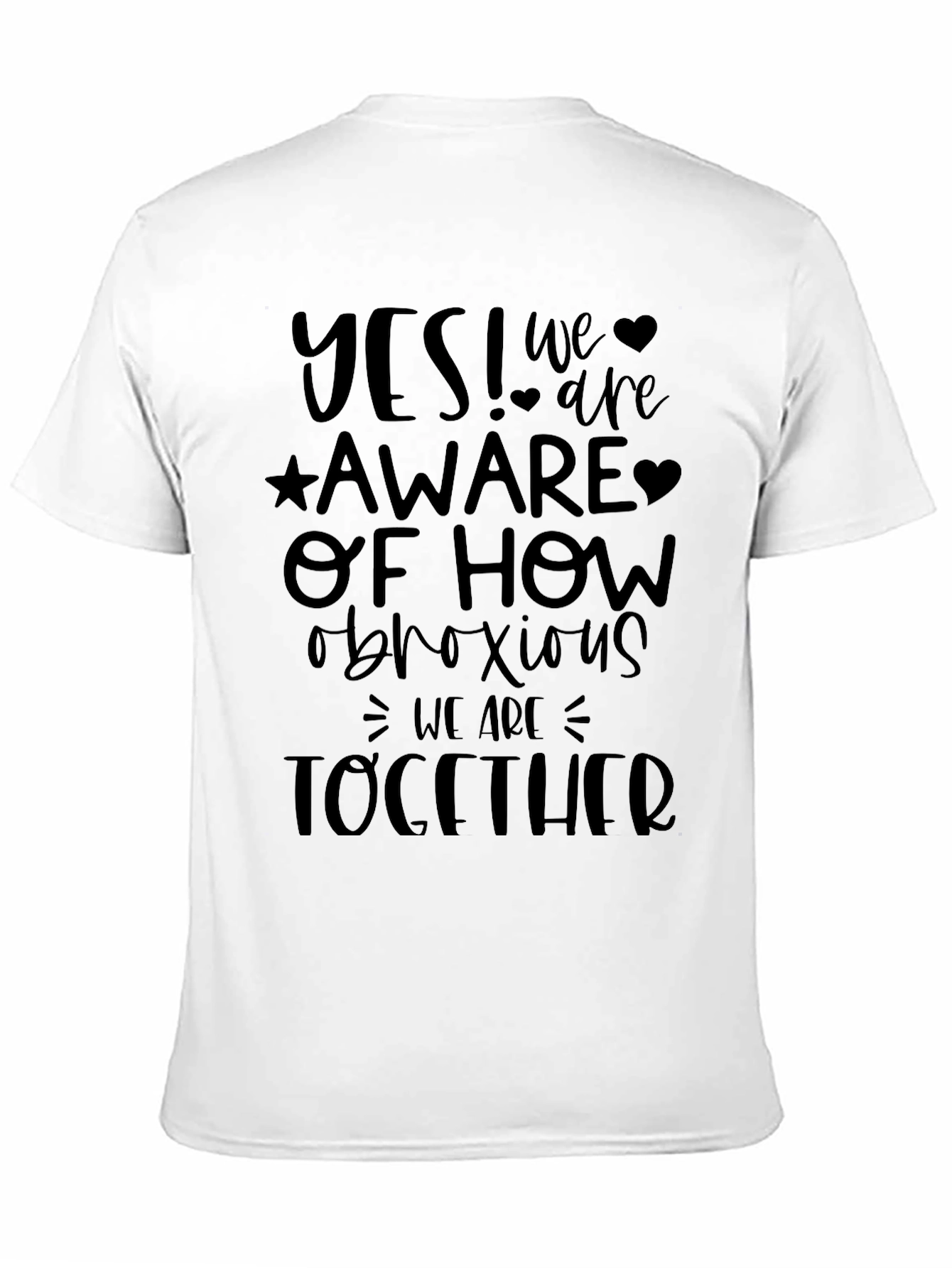 Funny Graphic T-Shirt: Obnoxious Together