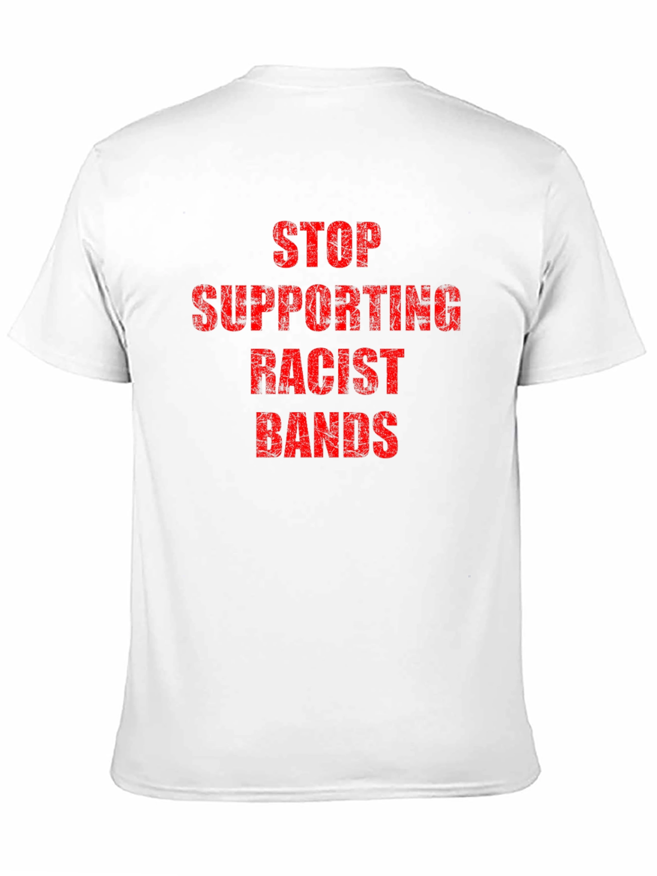 Statement T-Shirt - Stop Supporting Racist Bands