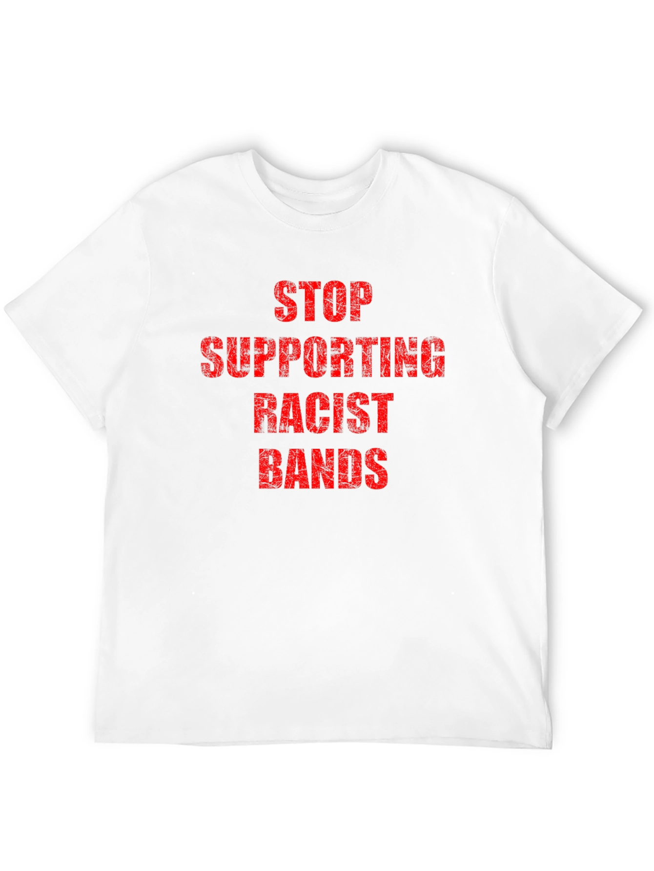 Statement T-Shirt - Stop Supporting Racist Bands