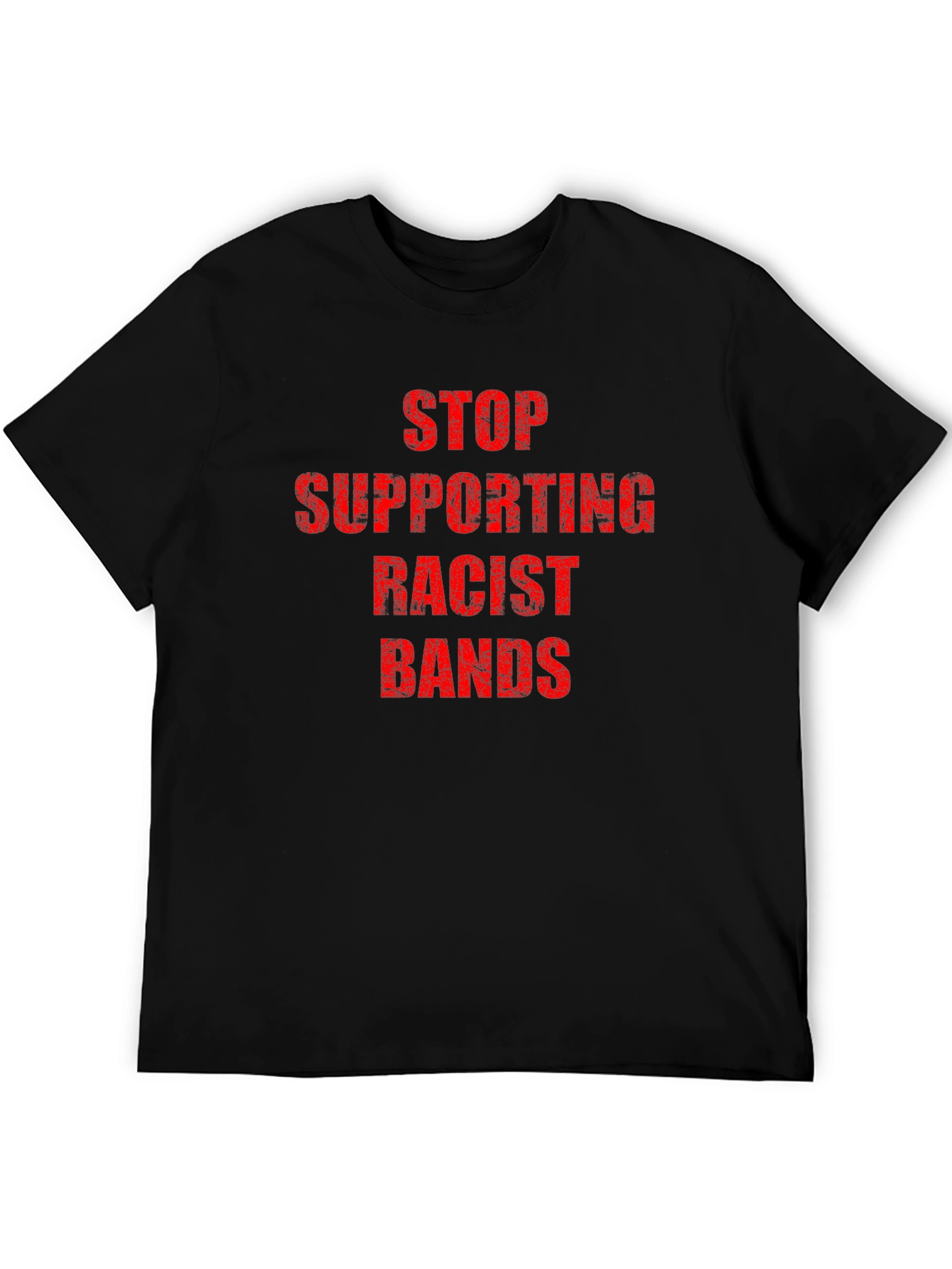 Statement T-Shirt - Stop Supporting Racist Bands