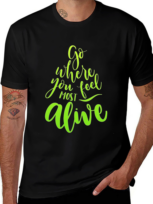 Go Where You Feel Most Alive Graphic Tee