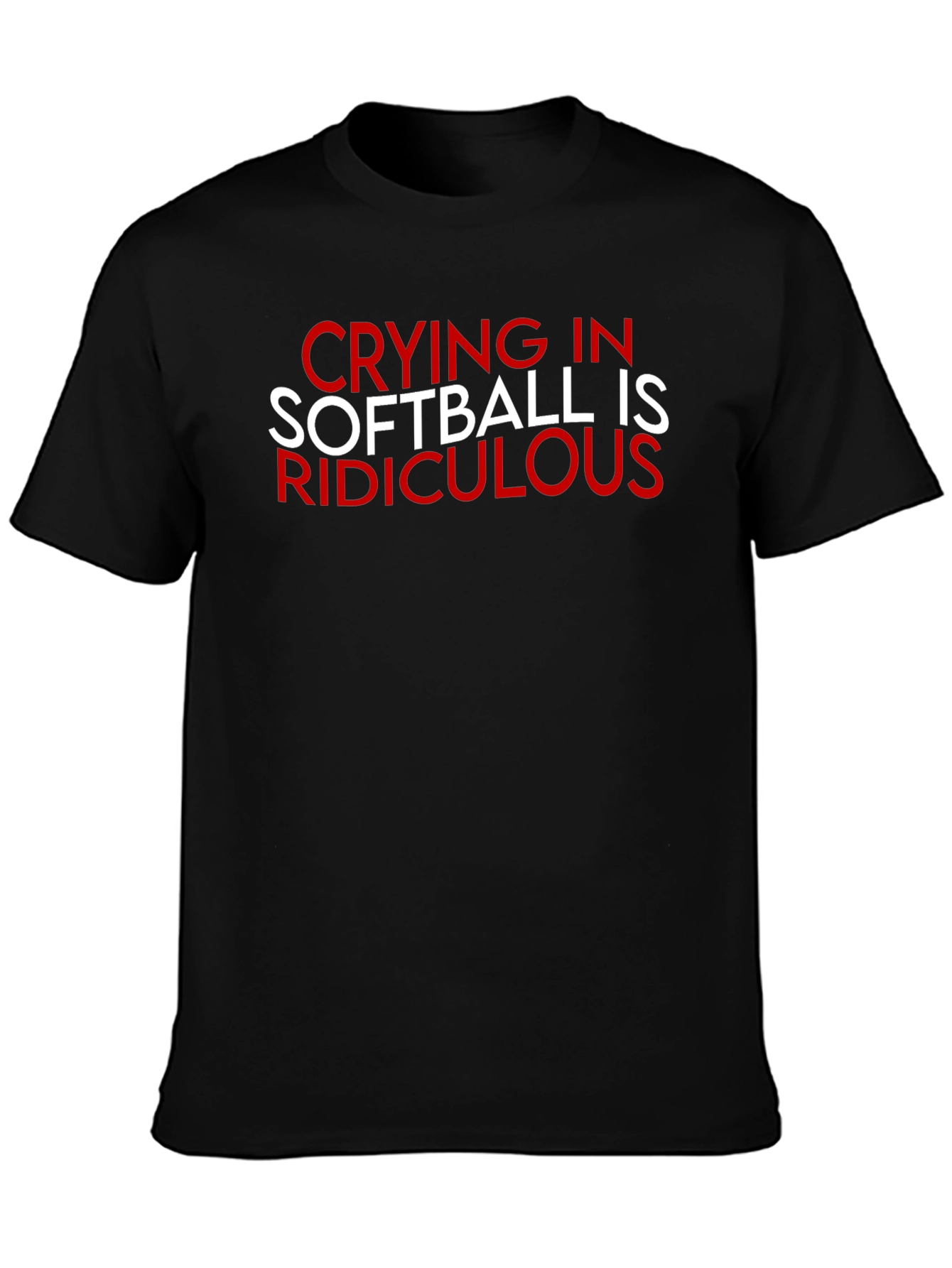 Crying in Softball Ridiculous T-Shirt
