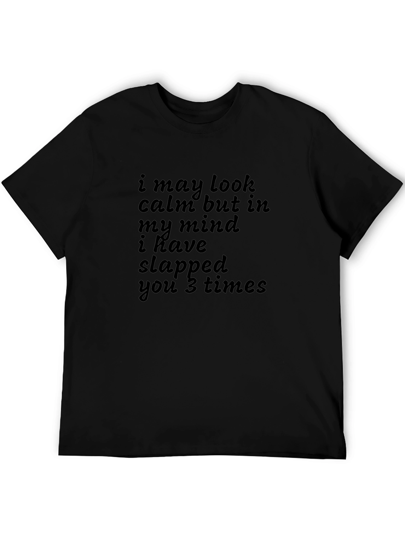 Funny Graphic Tee - I May Look Calm...