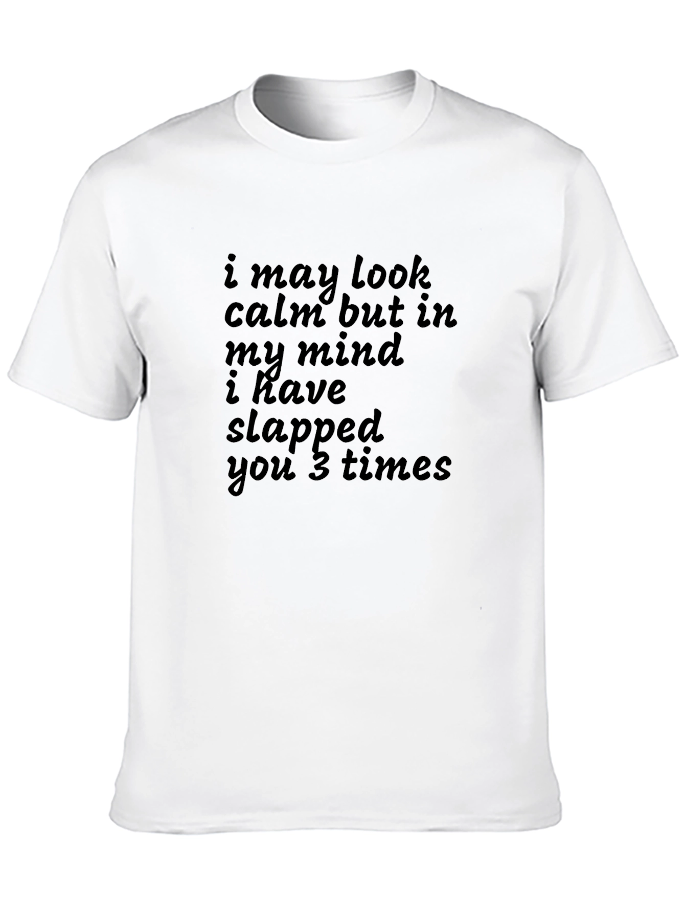 Funny Graphic Tee - I May Look Calm...