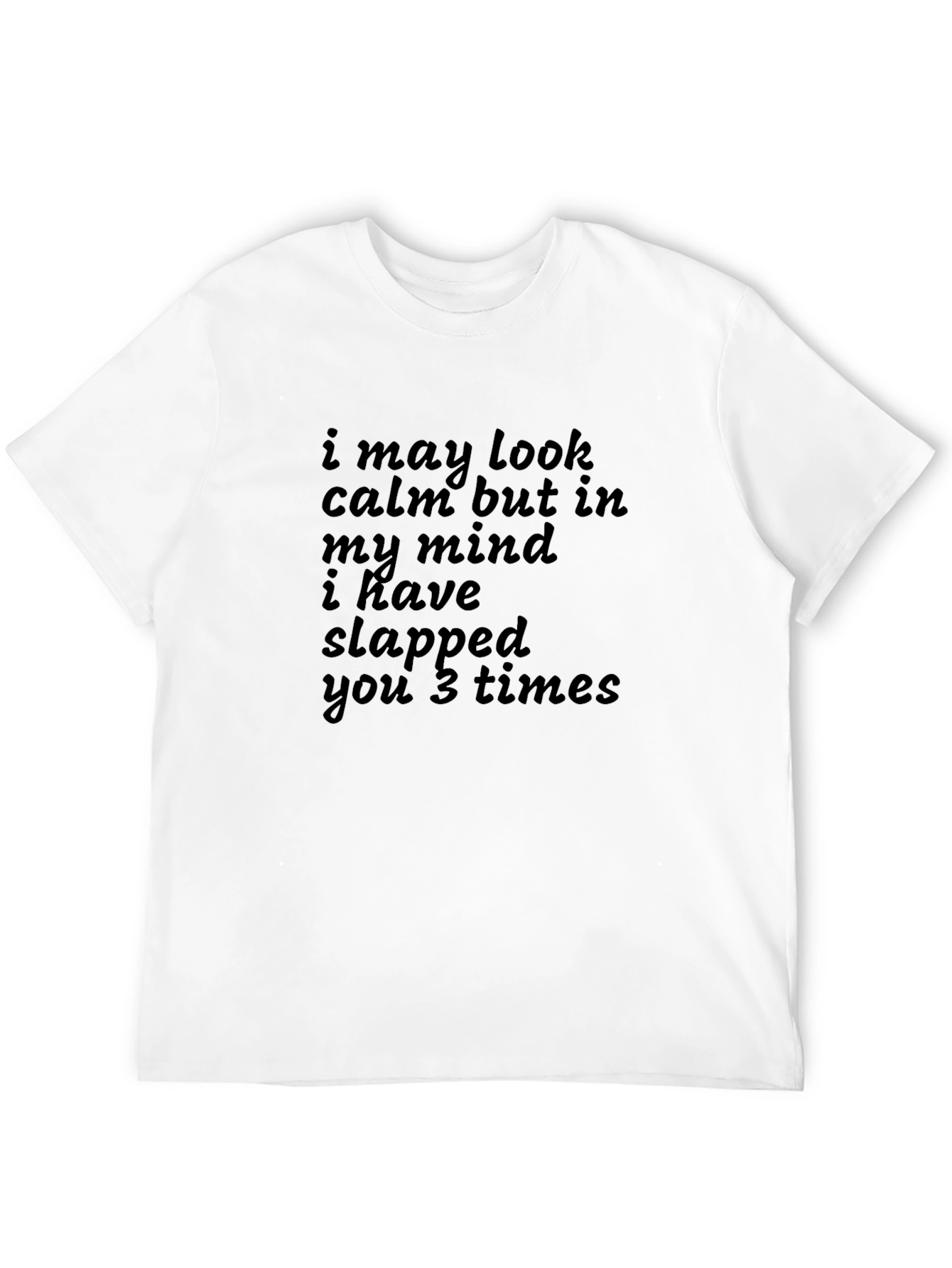 Funny Graphic Tee - I May Look Calm...