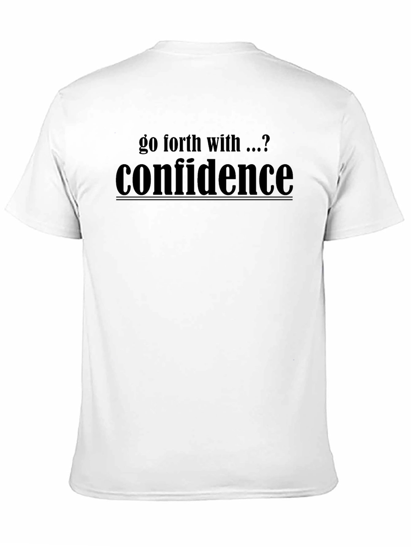 Go Forth With Confidence T-Shirt