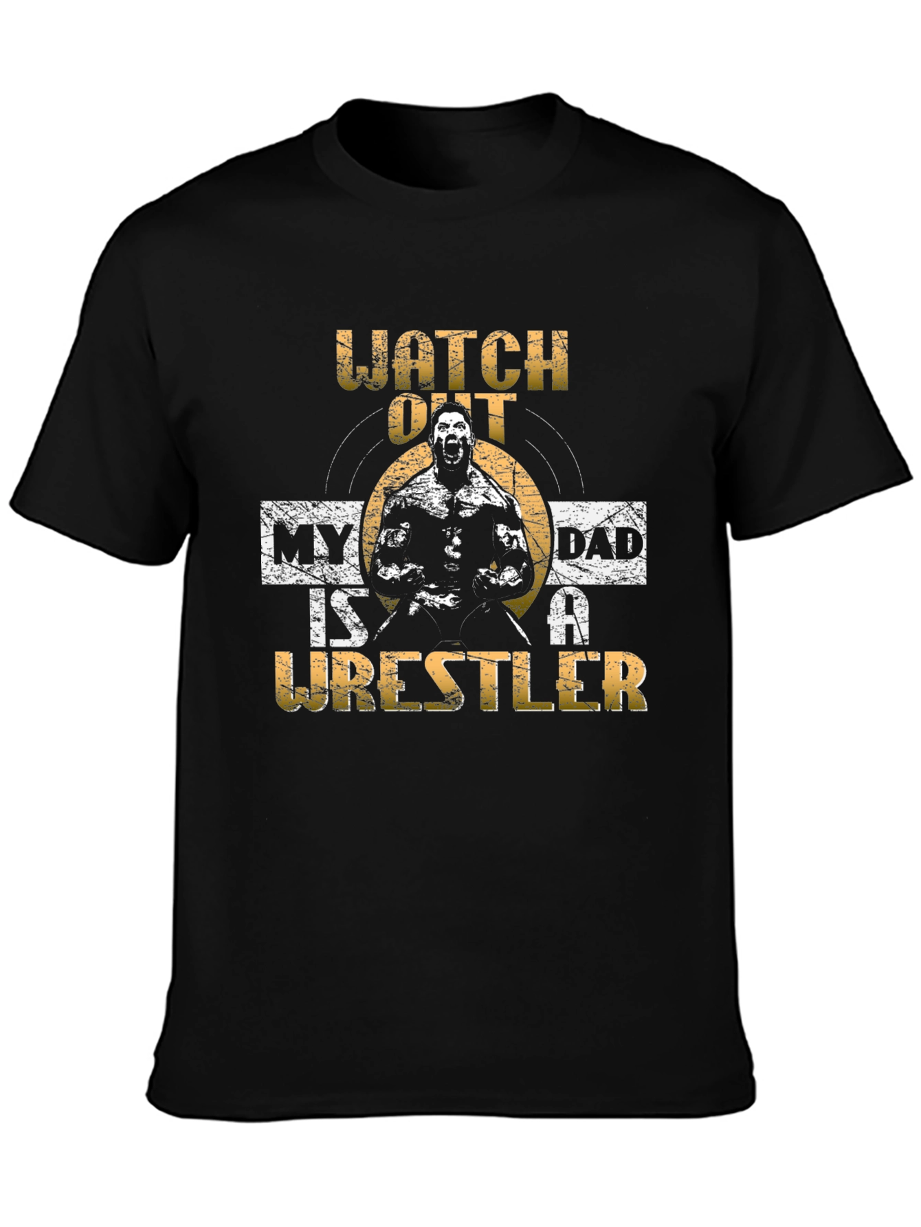 Watch Out My Dad is a Wrestler T-Shirt