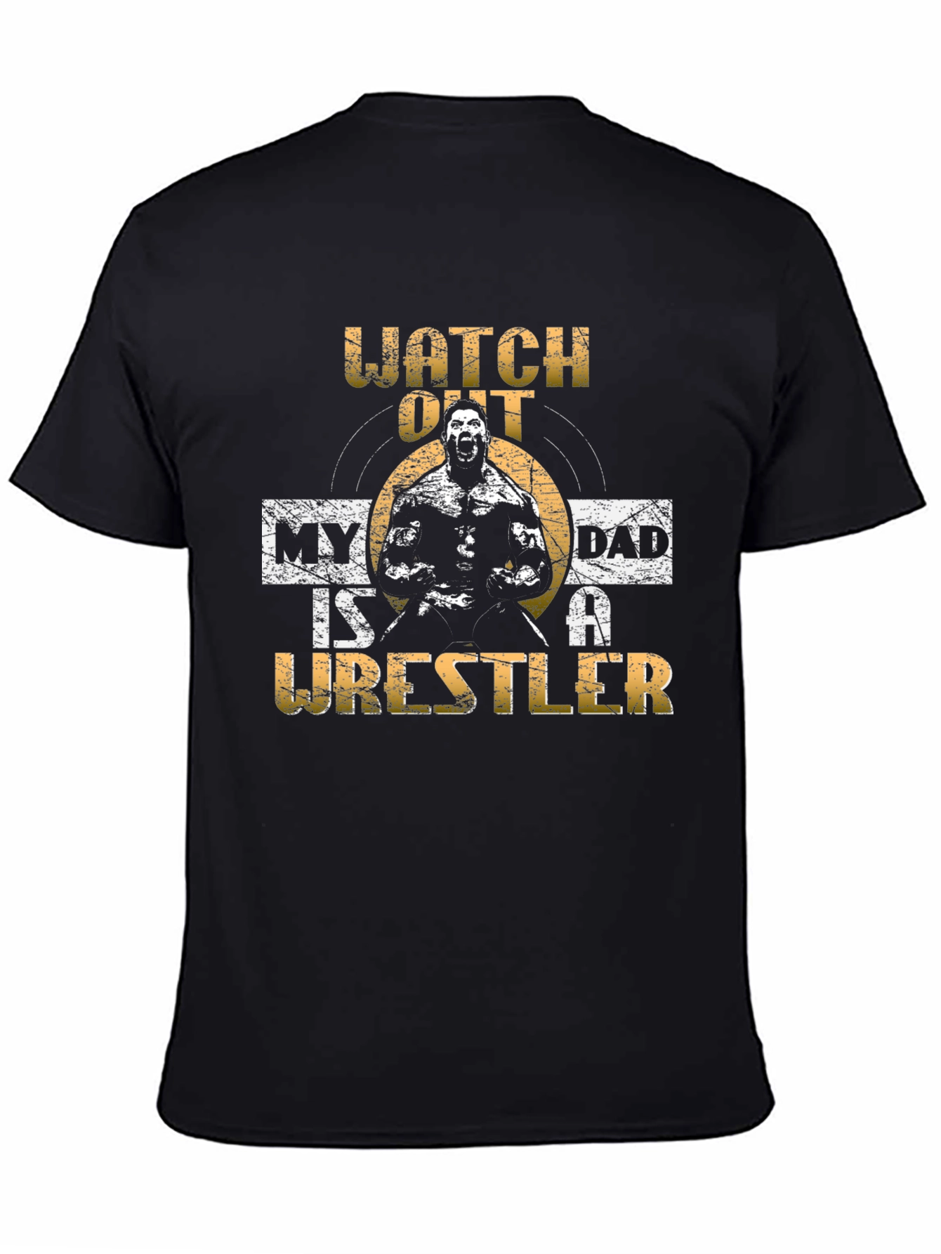 Watch Out My Dad is a Wrestler T-Shirt
