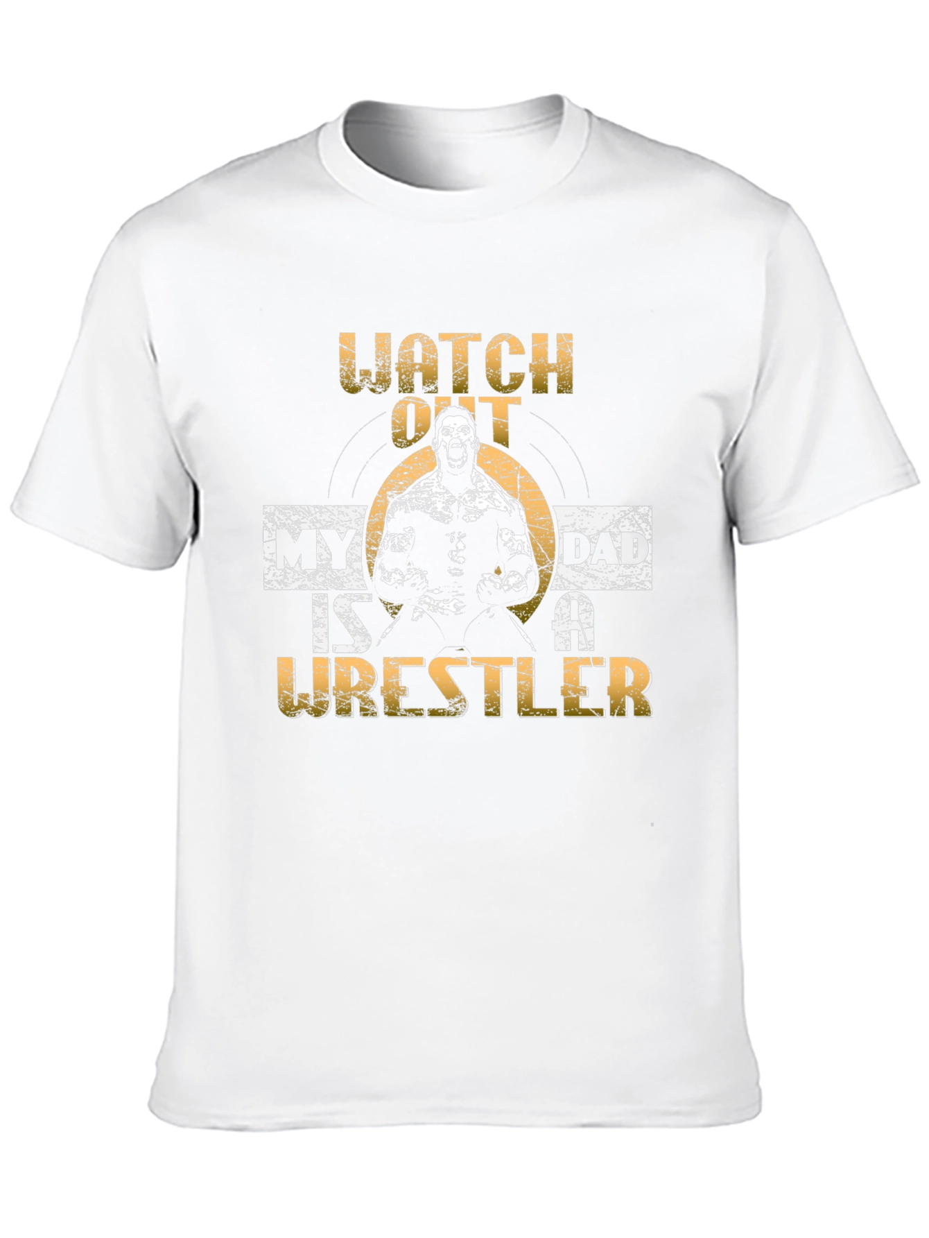 Watch Out My Dad is a Wrestler T-Shirt