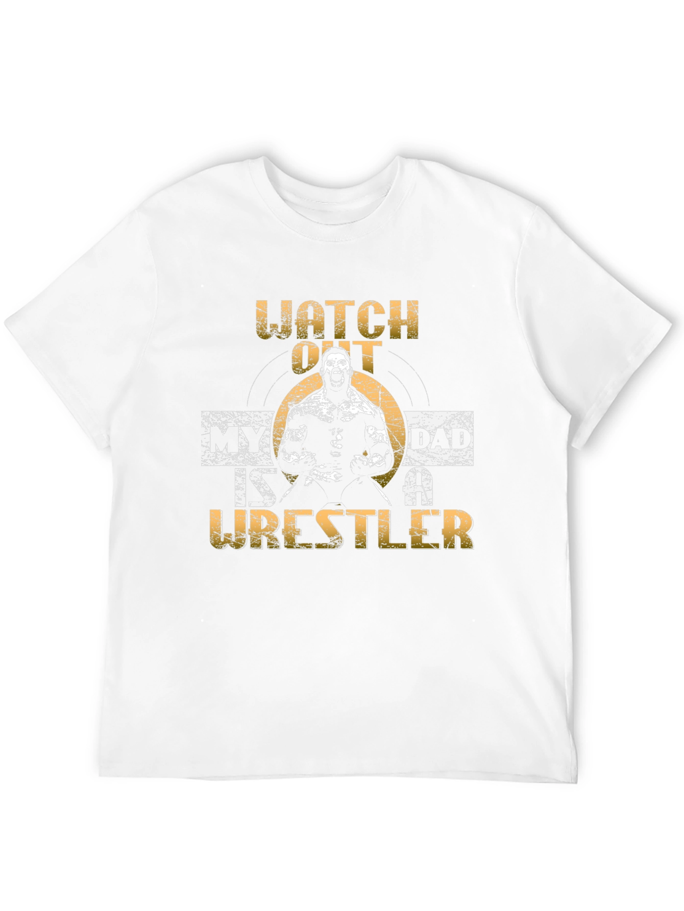 Watch Out My Dad is a Wrestler T-Shirt