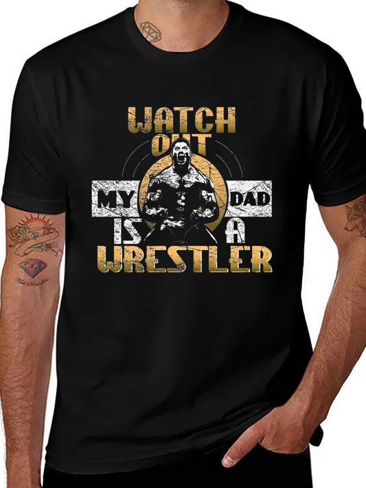 Watch Out My Dad is a Wrestler T-Shirt