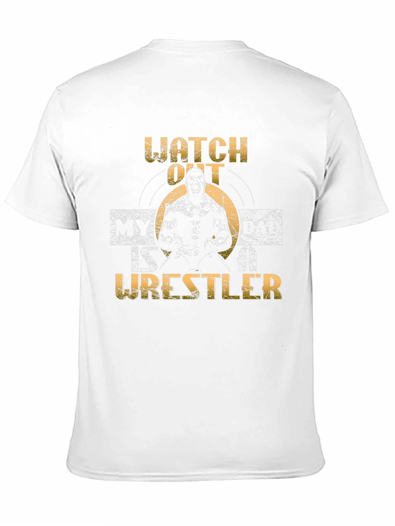 Watch Out My Dad is a Wrestler T-Shirt