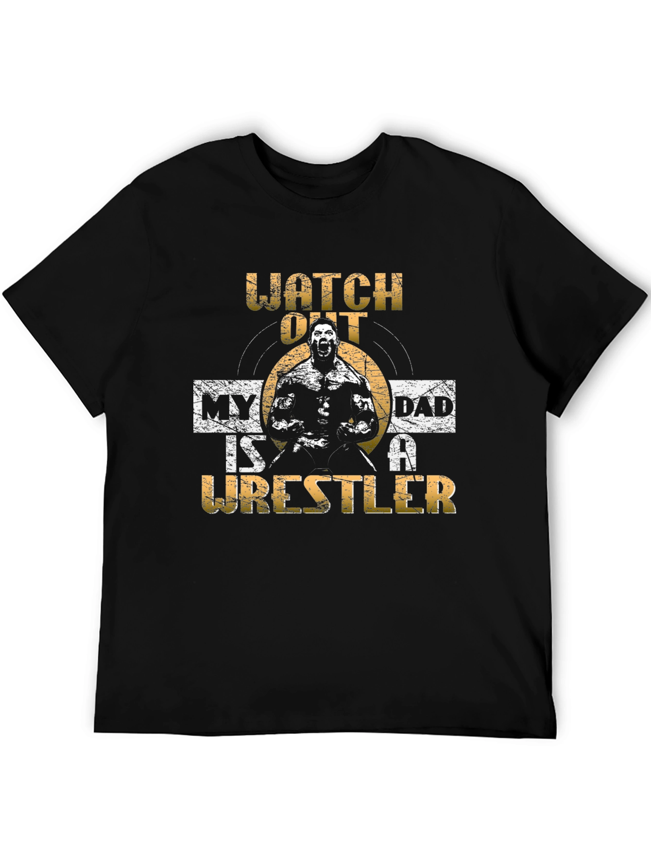 Watch Out My Dad is a Wrestler T-Shirt
