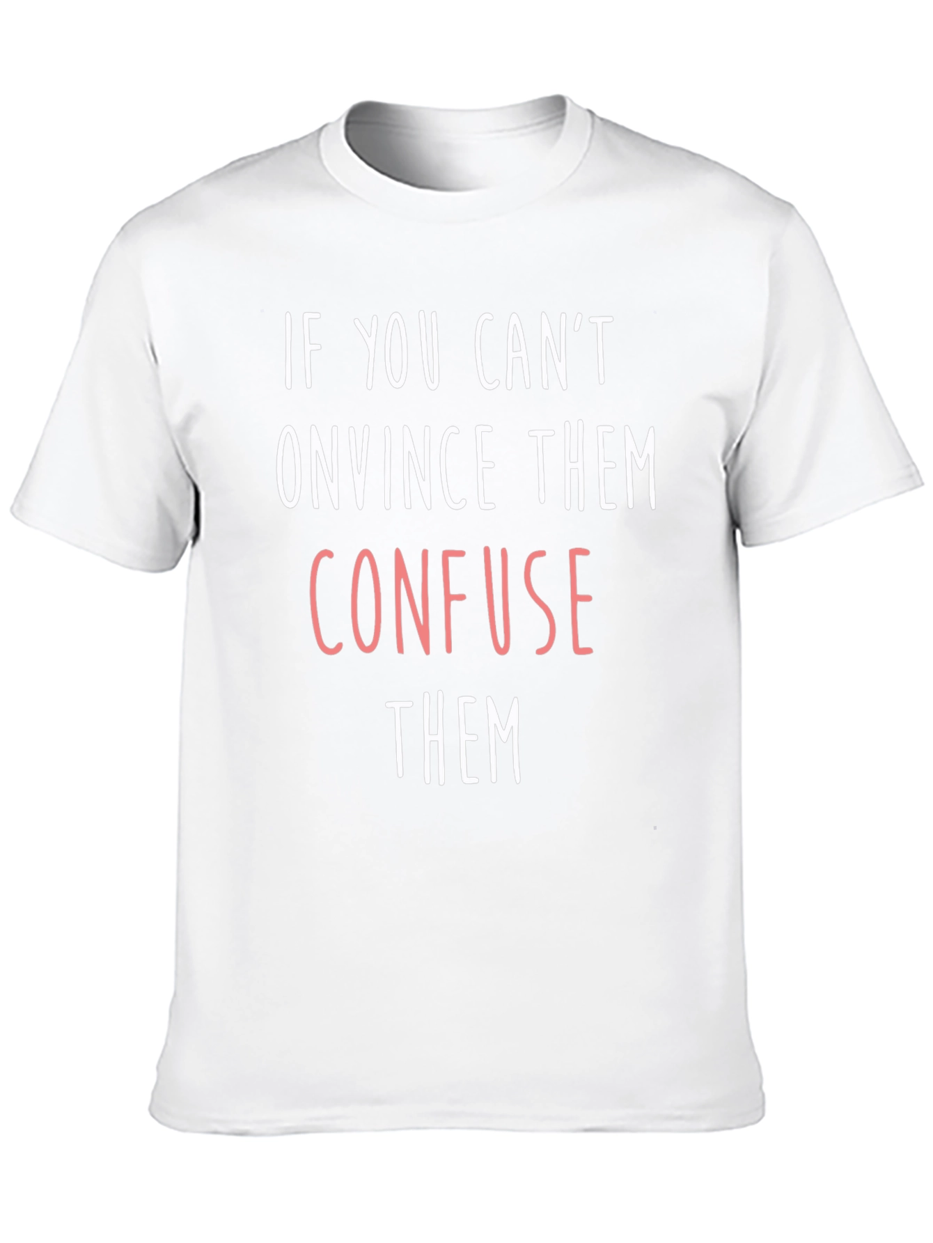 Confuse Them Graphic Tee - Funny Slogan T-Shirt