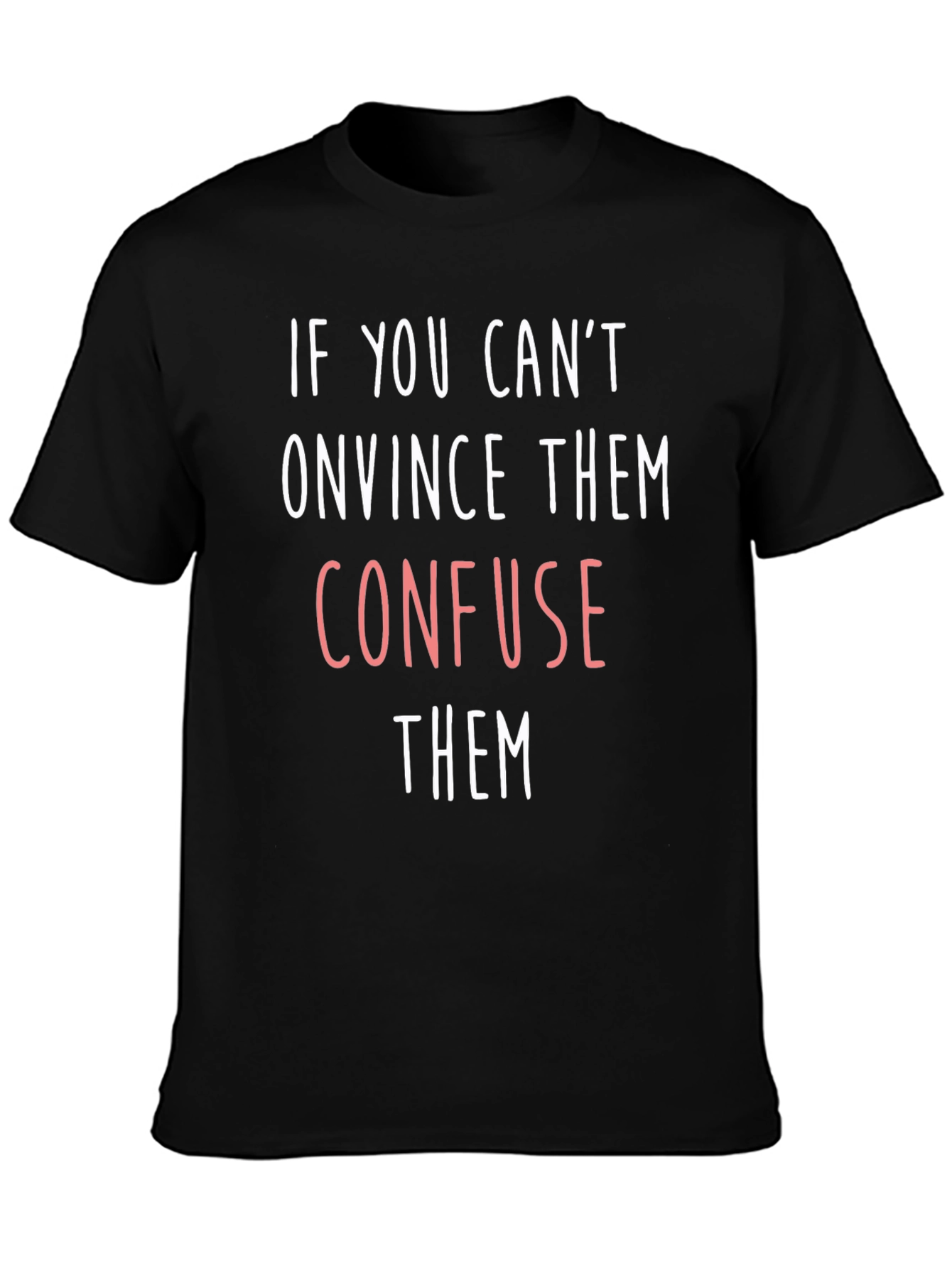 Confuse Them Graphic Tee - Funny Slogan T-Shirt