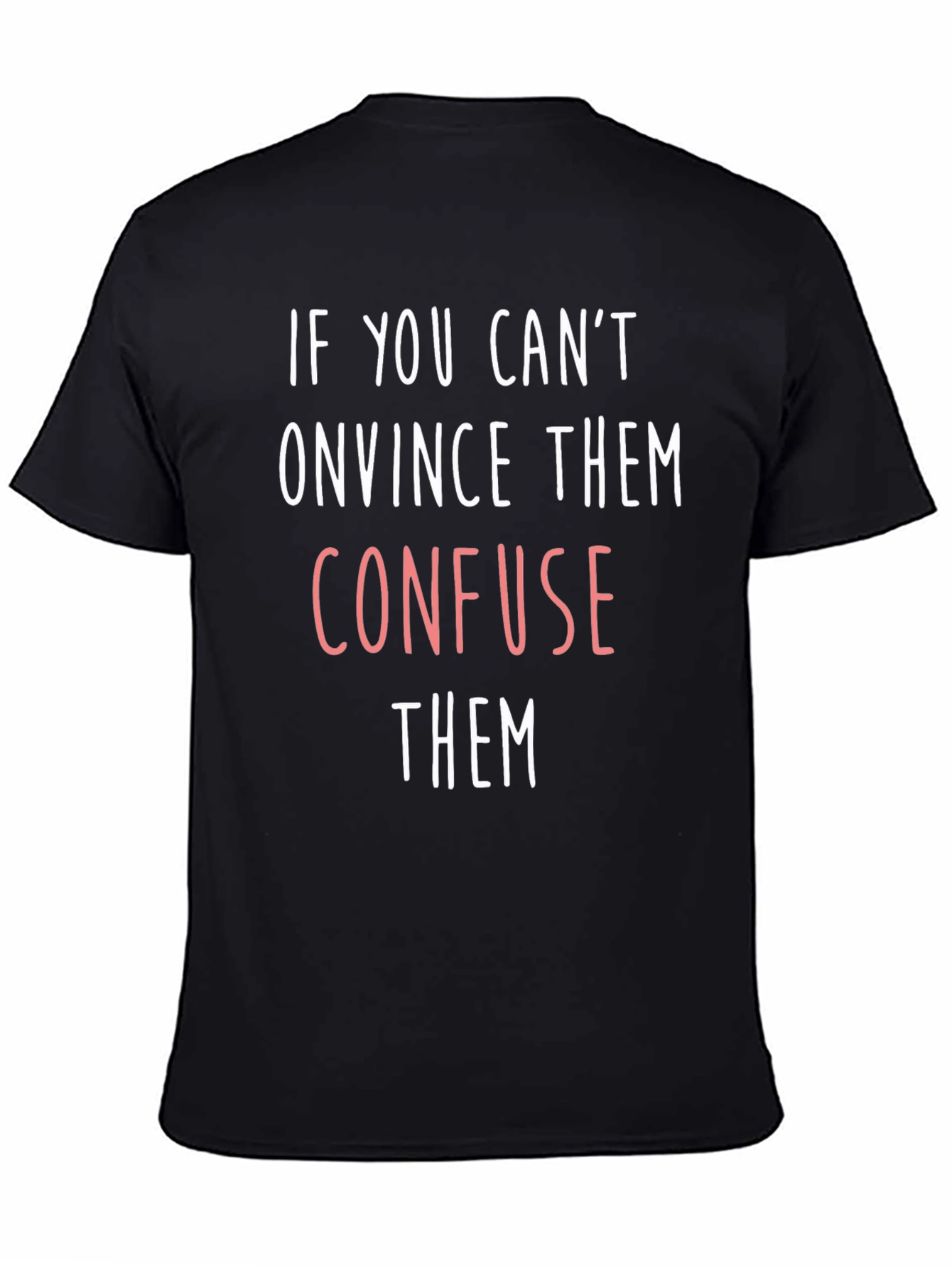 Confuse Them Graphic Tee - Funny Slogan T-Shirt