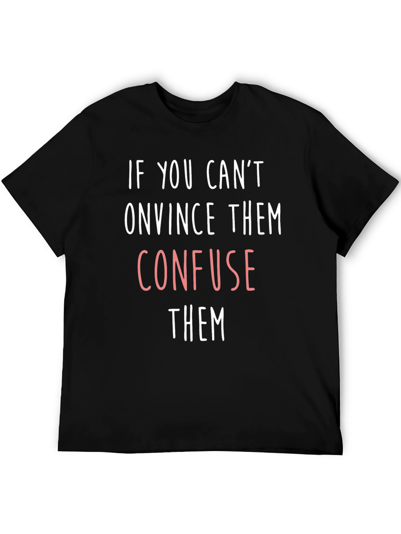Confuse Them Graphic Tee - Funny Slogan T-Shirt