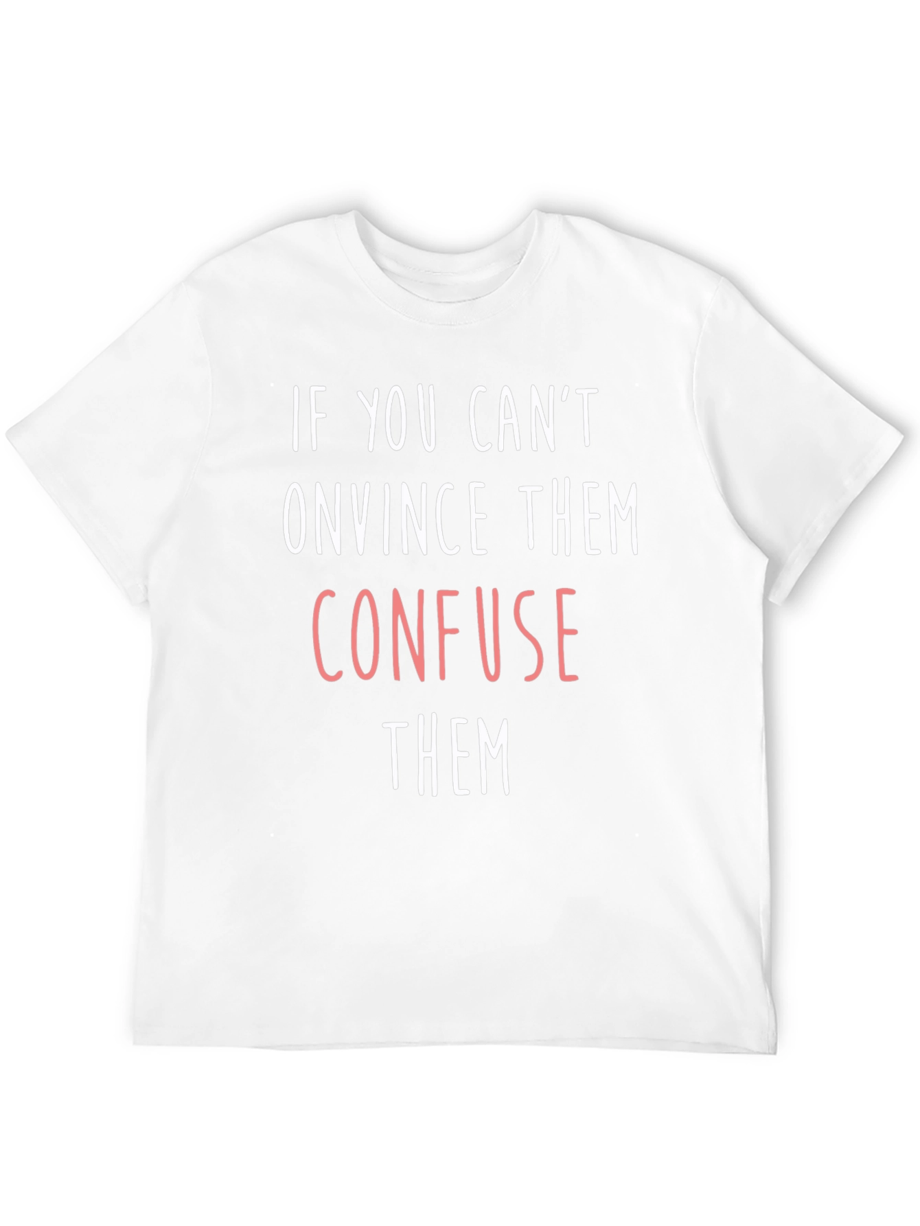 Confuse Them Graphic Tee - Funny Slogan T-Shirt