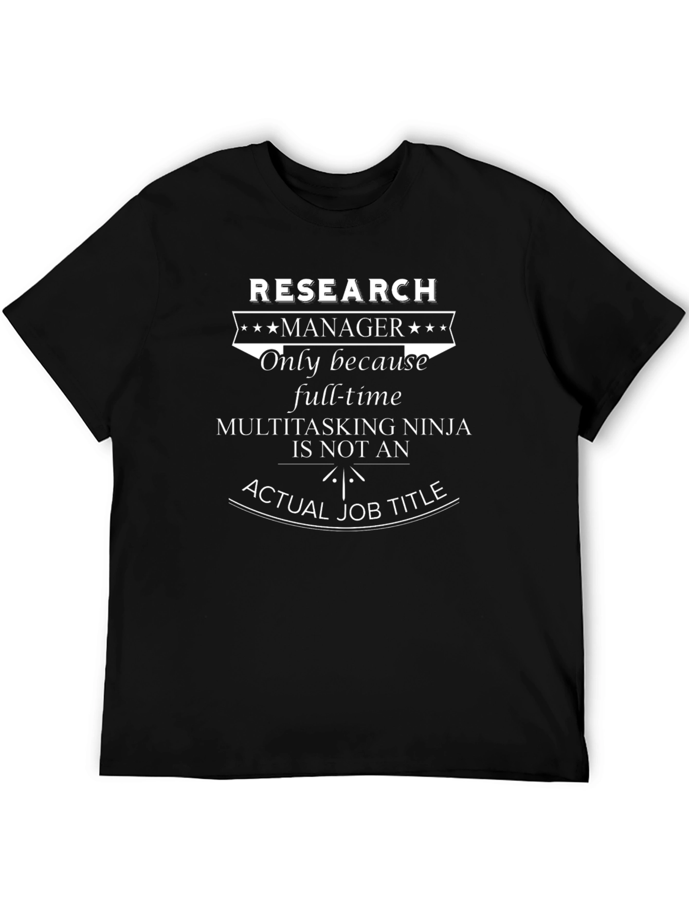 Research Manager T-Shirt: Multitasking Ninja