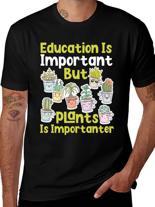 Education Important But Plants T-Shirt
