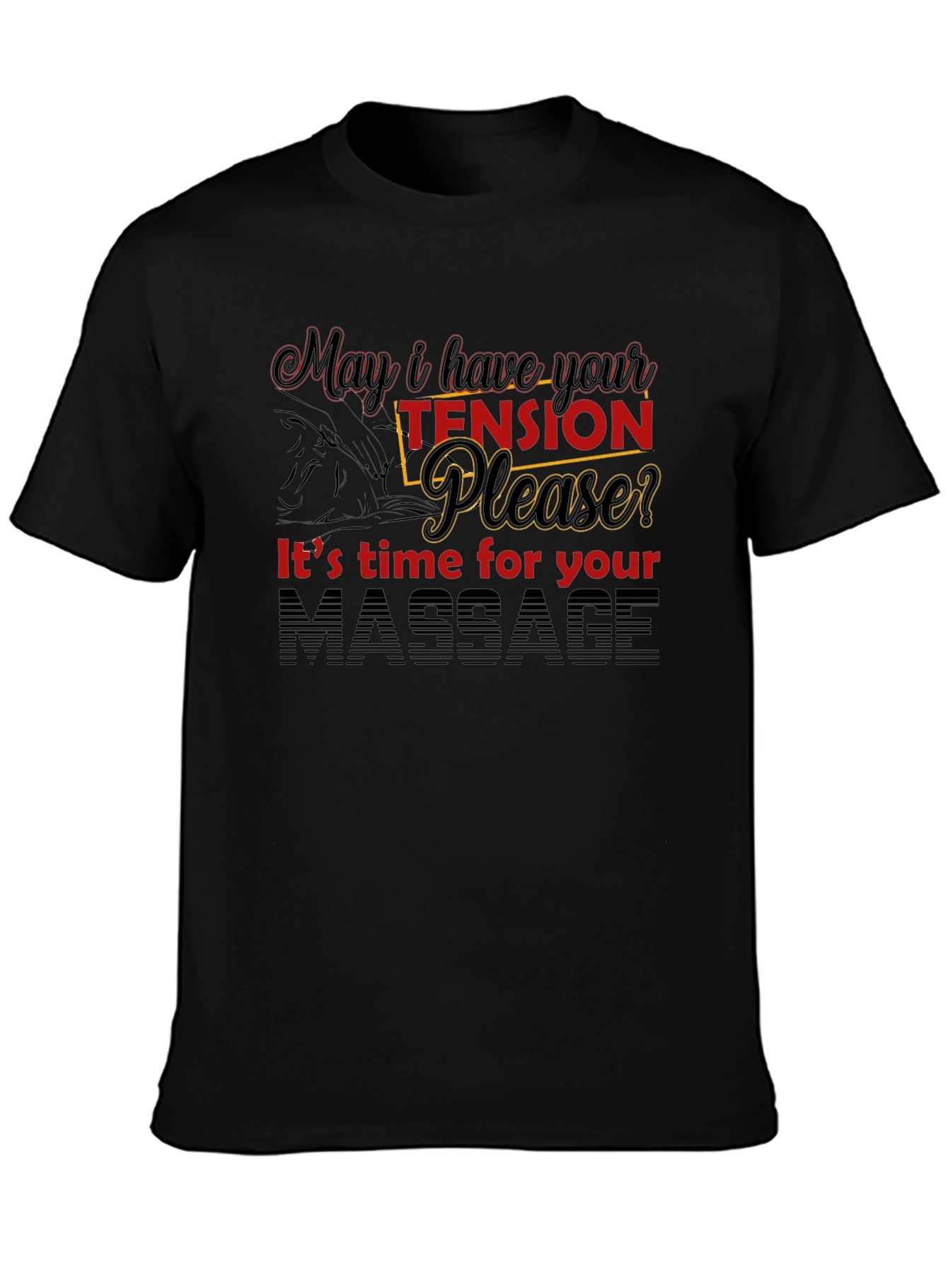 Massage Therapy T-Shirt: May I Have Your Tension?