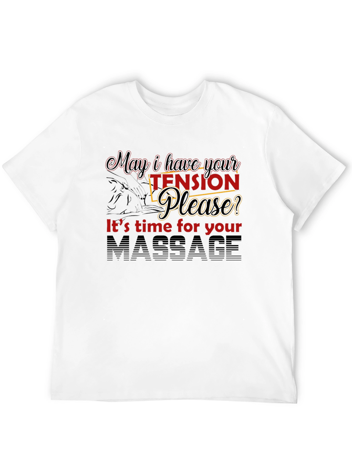 Massage Therapy T-Shirt: May I Have Your Tension?