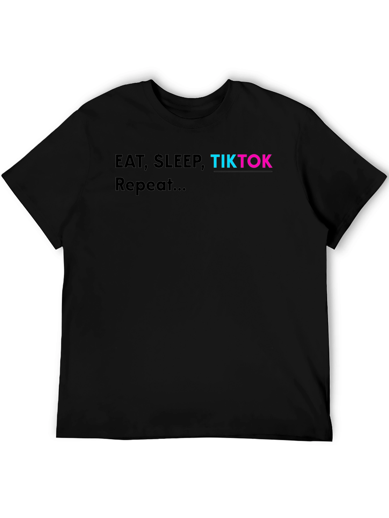 Eat Sleep TikTok Repeat - Novelty Graphic T-Shirt