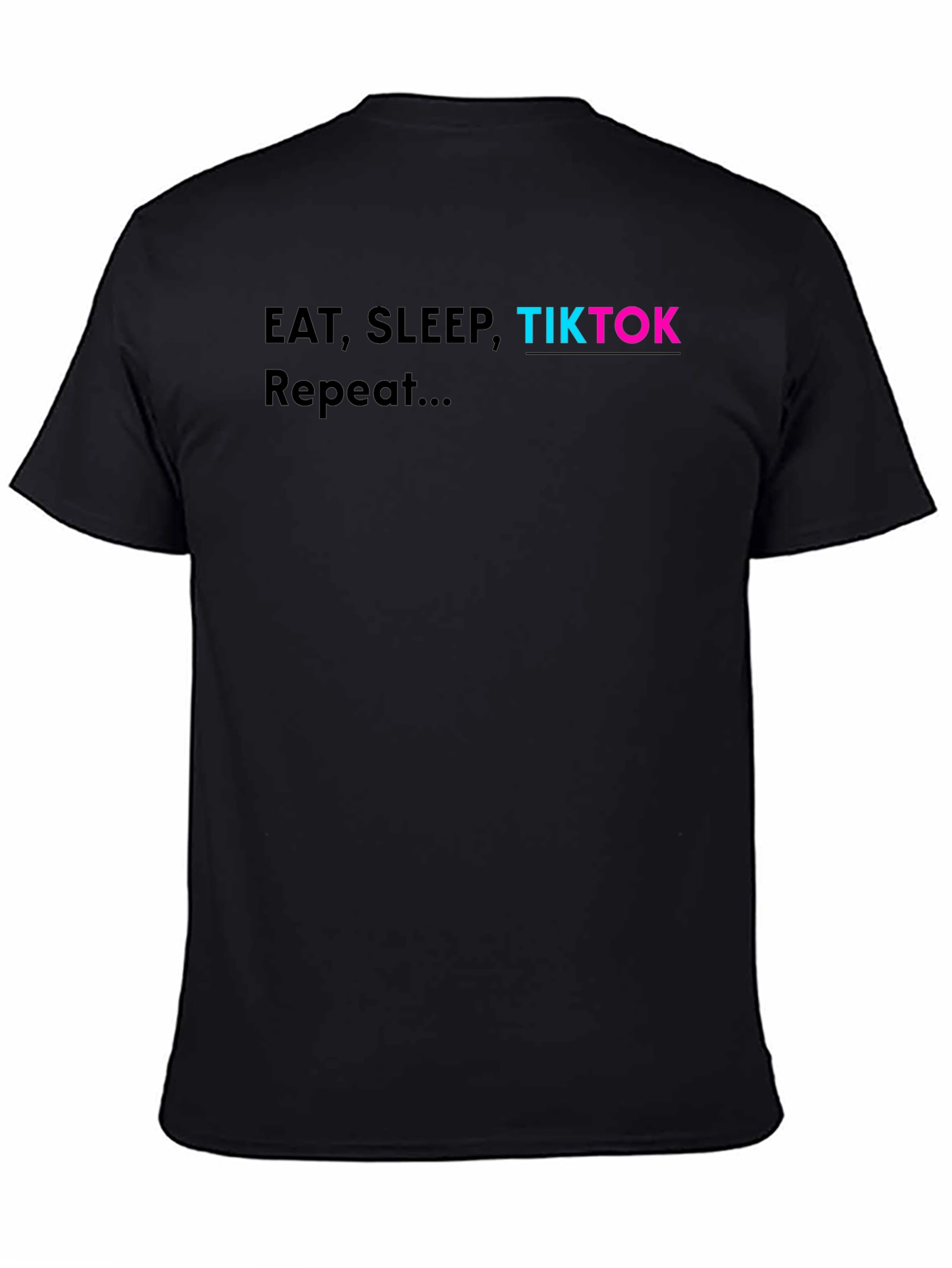 Eat Sleep TikTok Repeat - Novelty Graphic T-Shirt