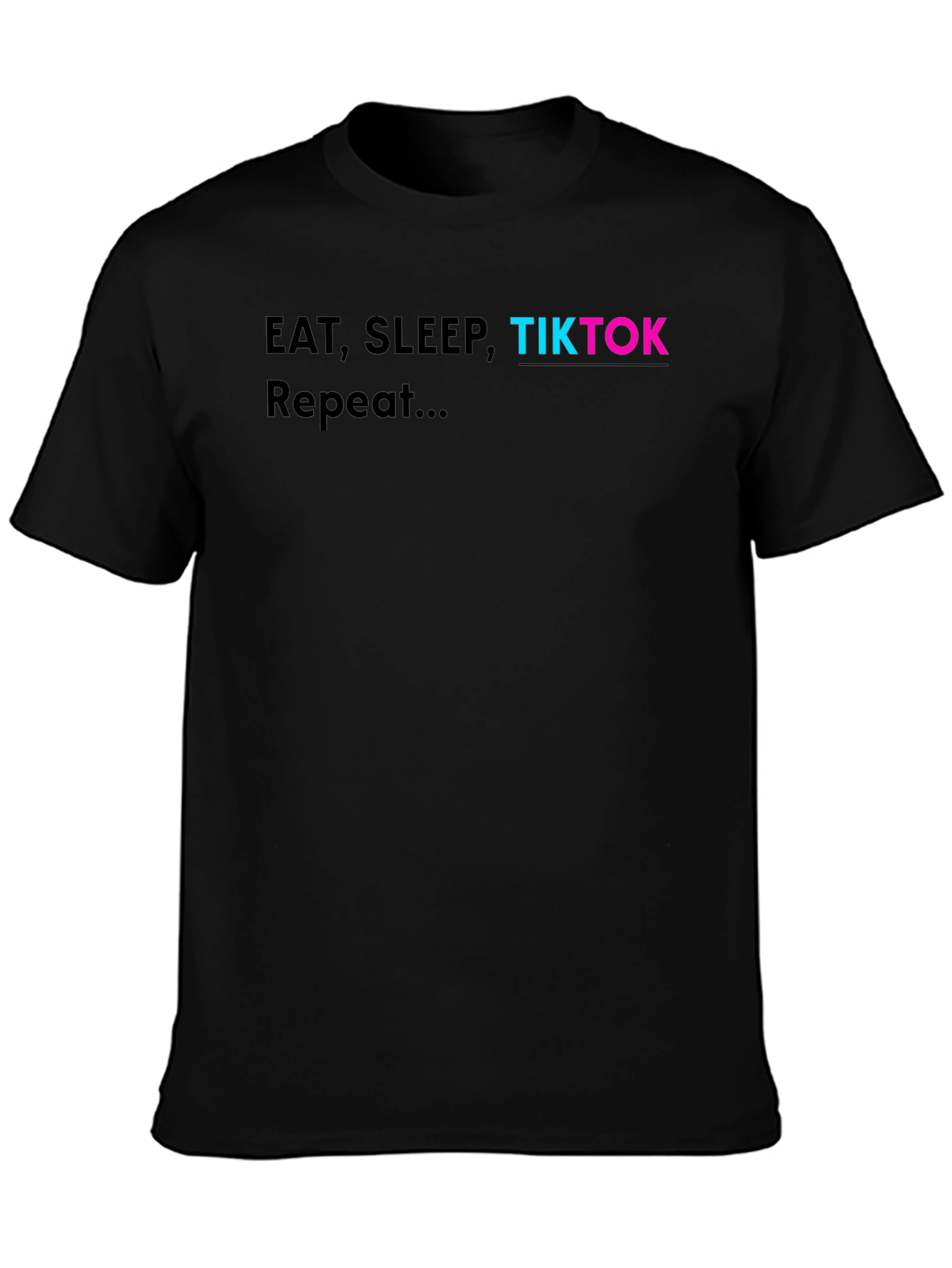 Eat Sleep TikTok Repeat - Novelty Graphic T-Shirt