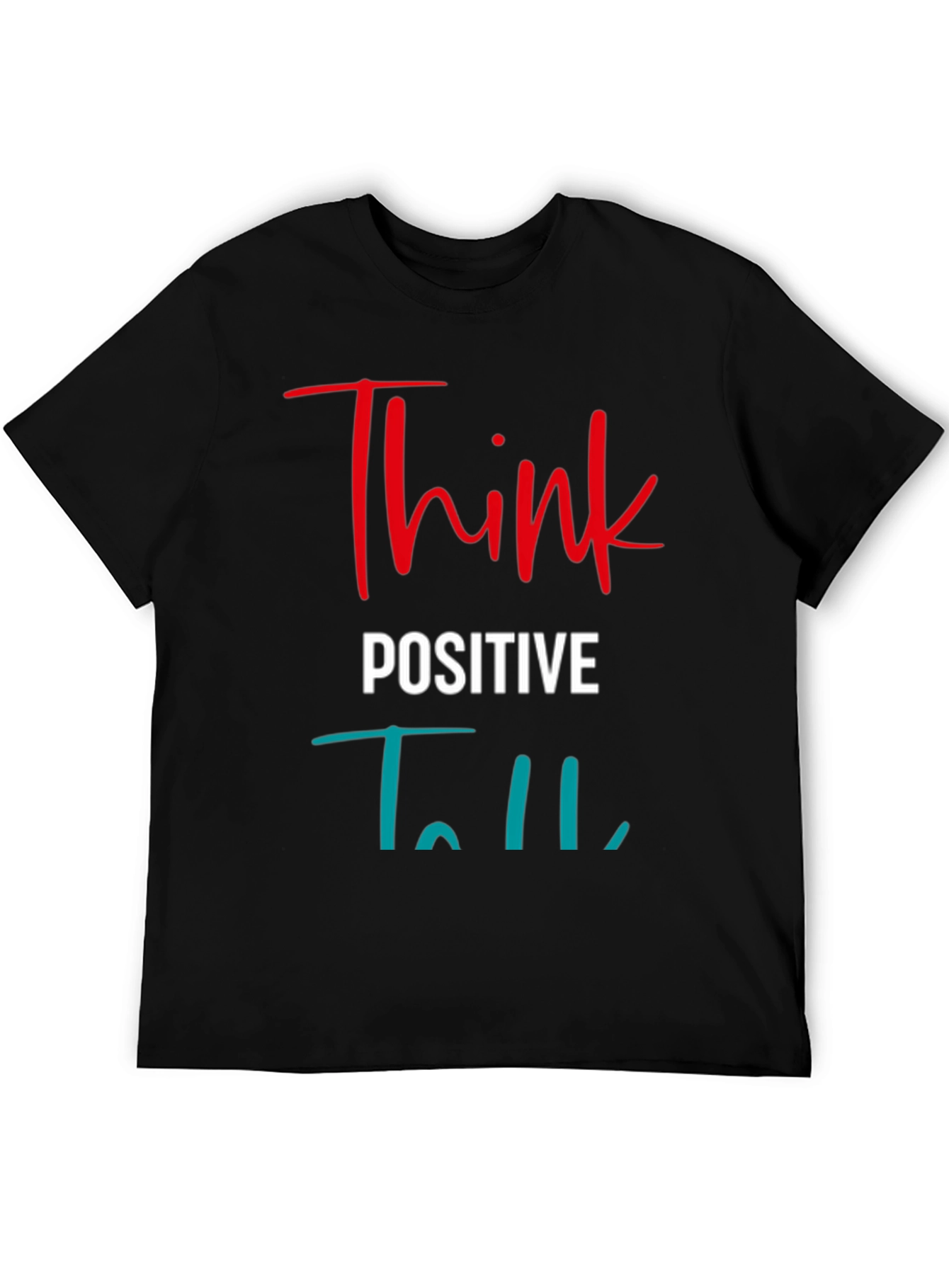 Think Positive T-Shirt - Inspiring Graphic Tee