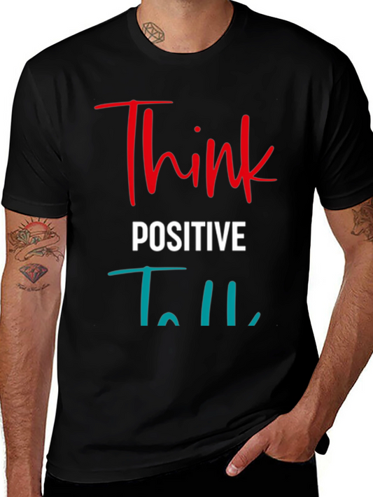 Think Positive T-Shirt - Inspiring Graphic Tee