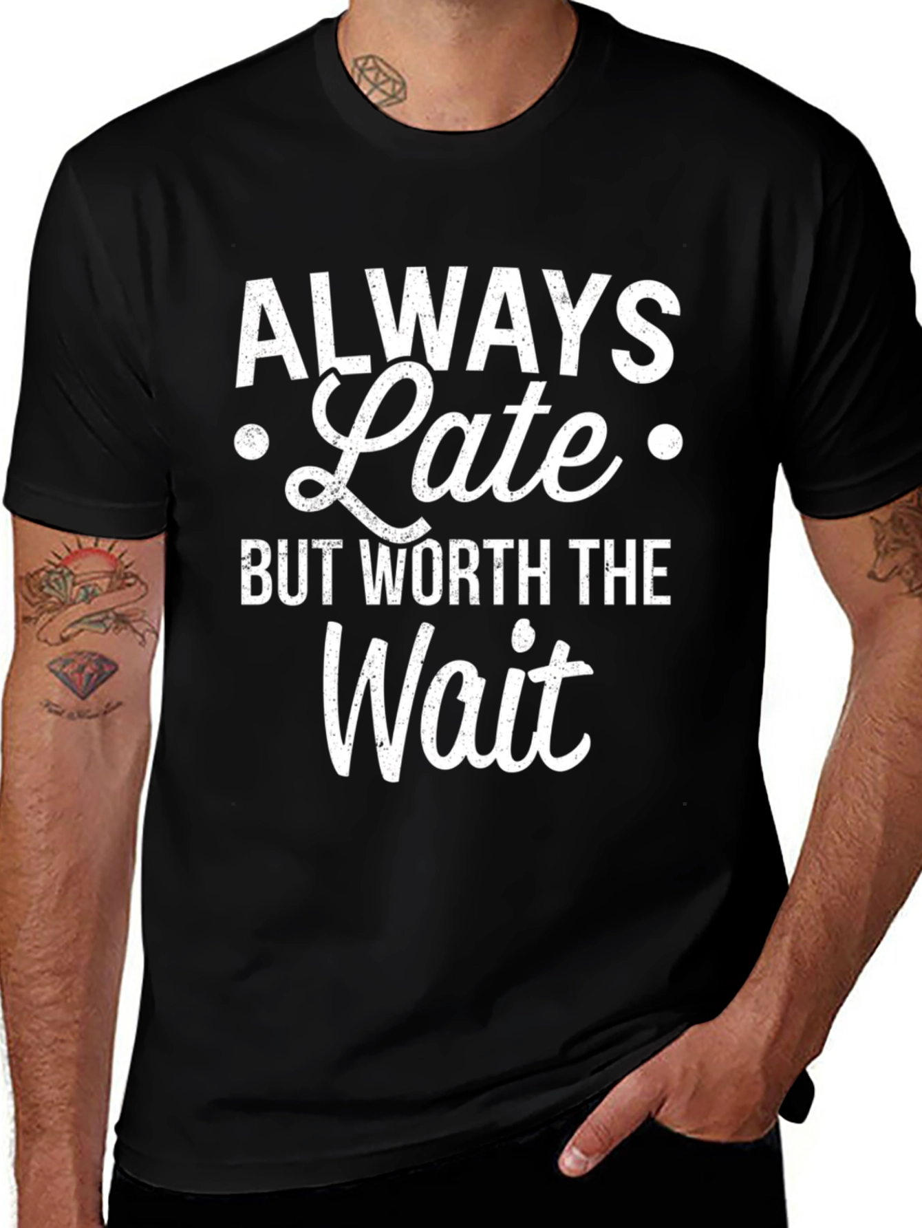 Always Late But Worth The Wait Graphic T-Shirt