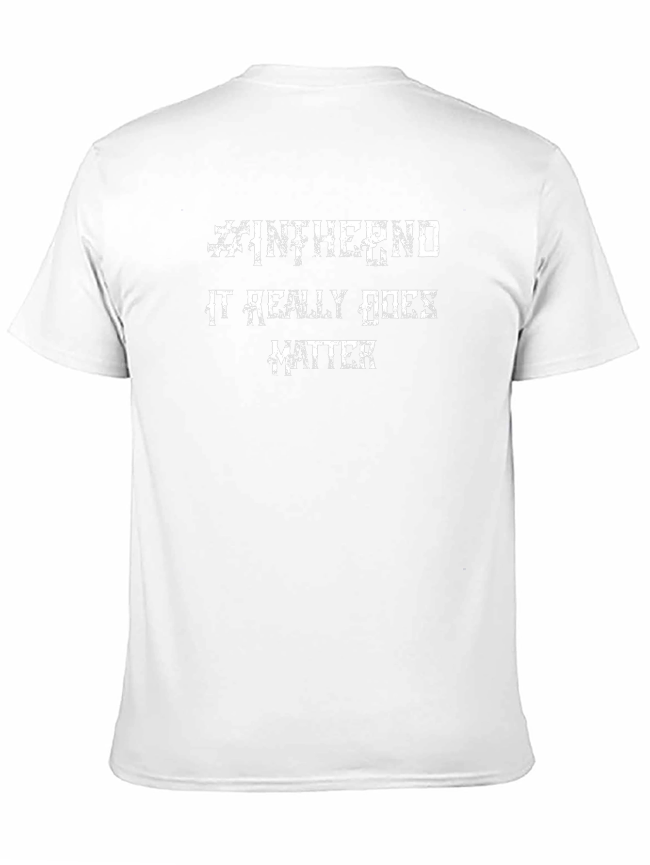 Intheend It Really Does Matter Graphic T-Shirt
