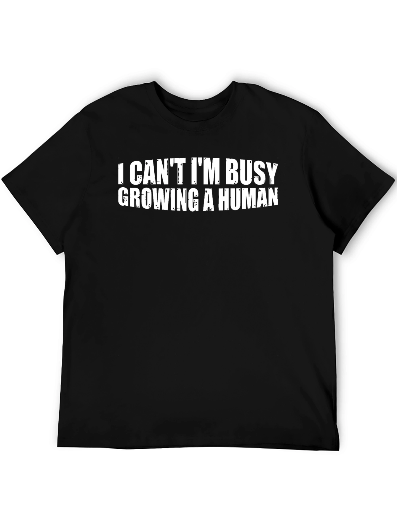 I Cant Im Busy Growing A Human T-Shirt