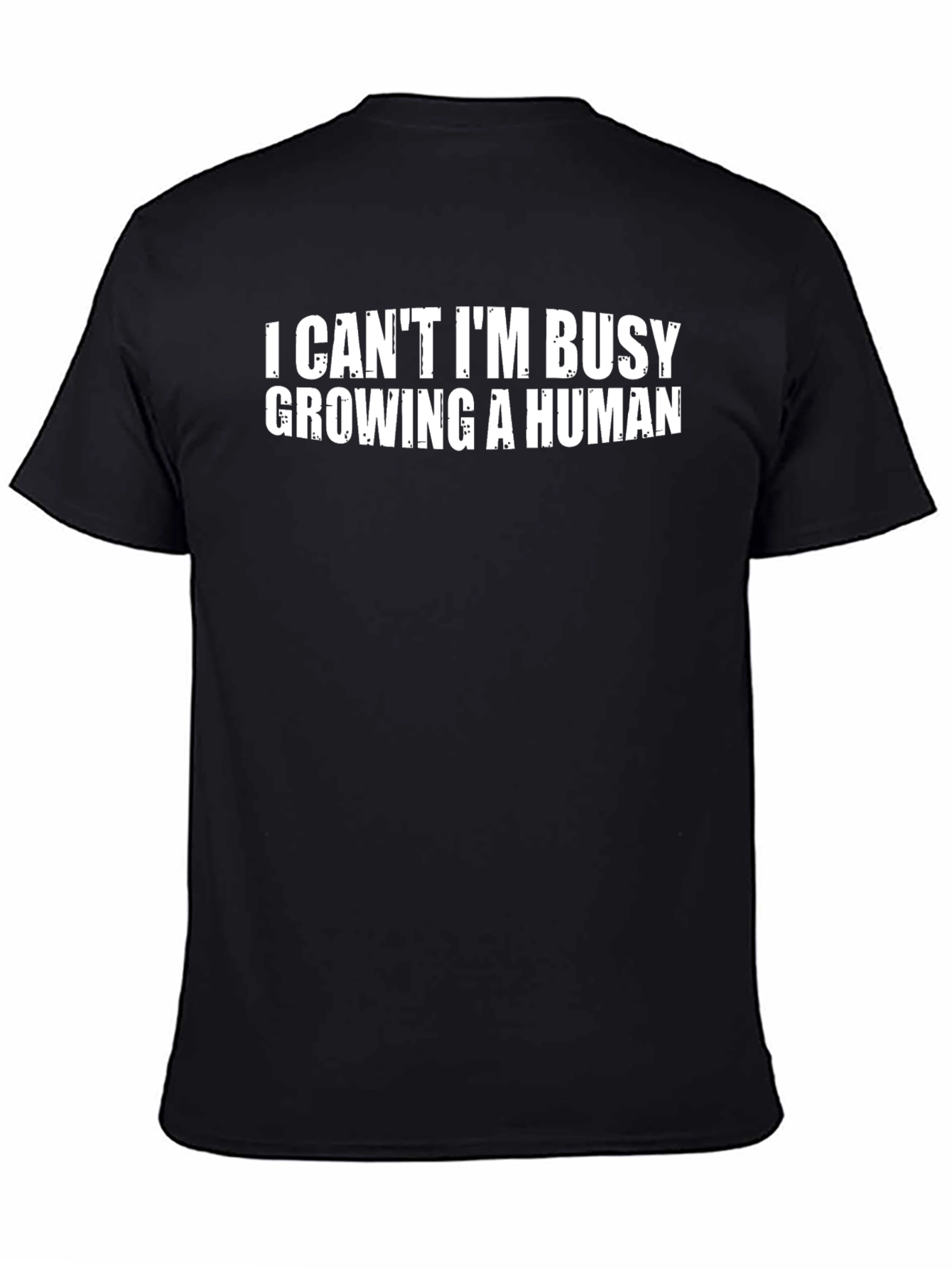 I Cant Im Busy Growing A Human T-Shirt