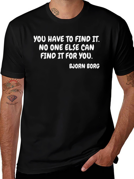 Bjorn Borg Quote T-Shirt - Find It Yourself