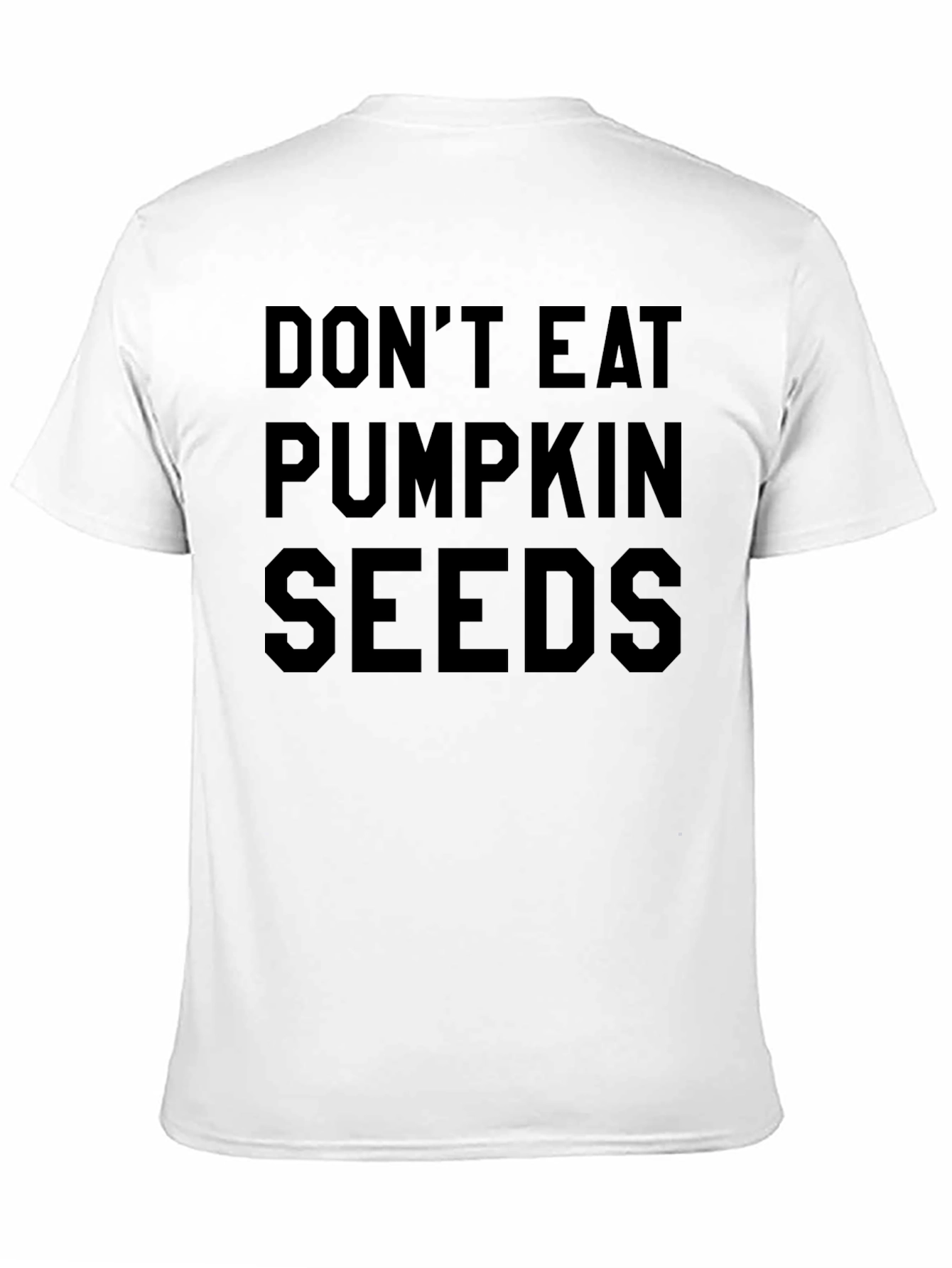 Dont Eat Pumpkin Seeds Funny T-Shirt
