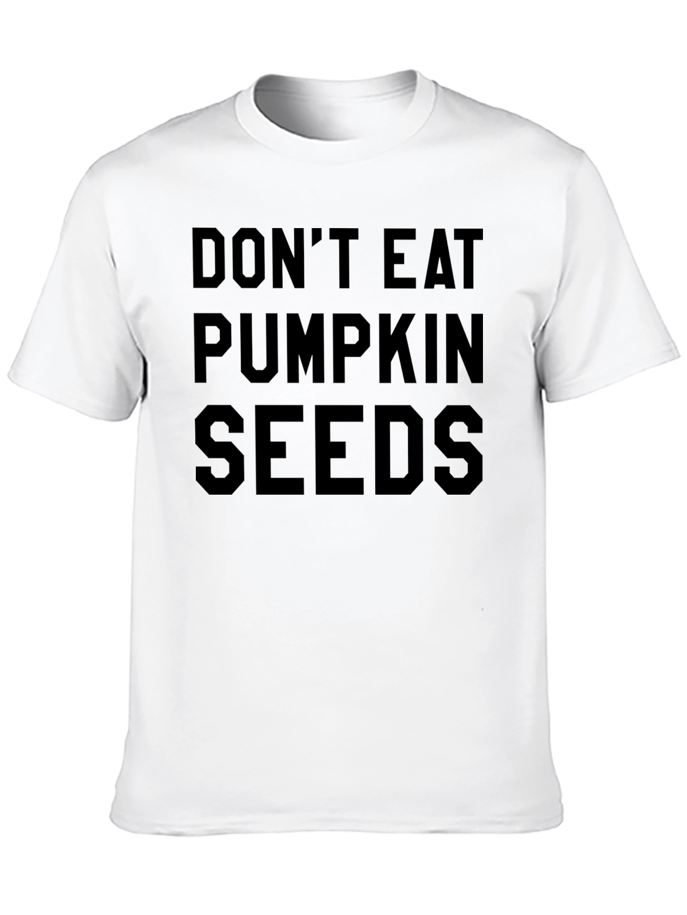 Dont Eat Pumpkin Seeds Funny T-Shirt